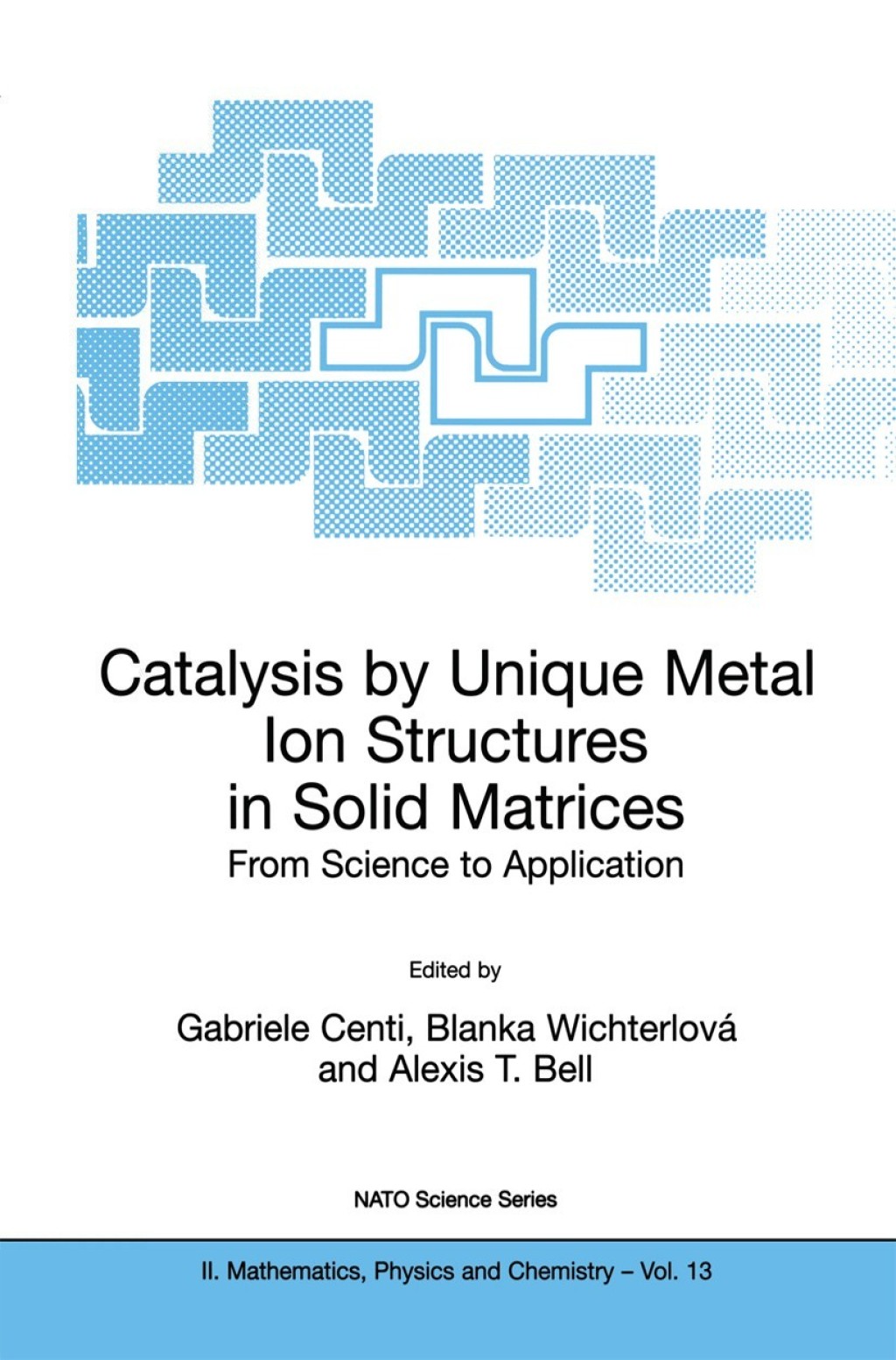 Catalysis by Unique Metal Ion Structures in Solid Matrices From Science to Application 1st Edition