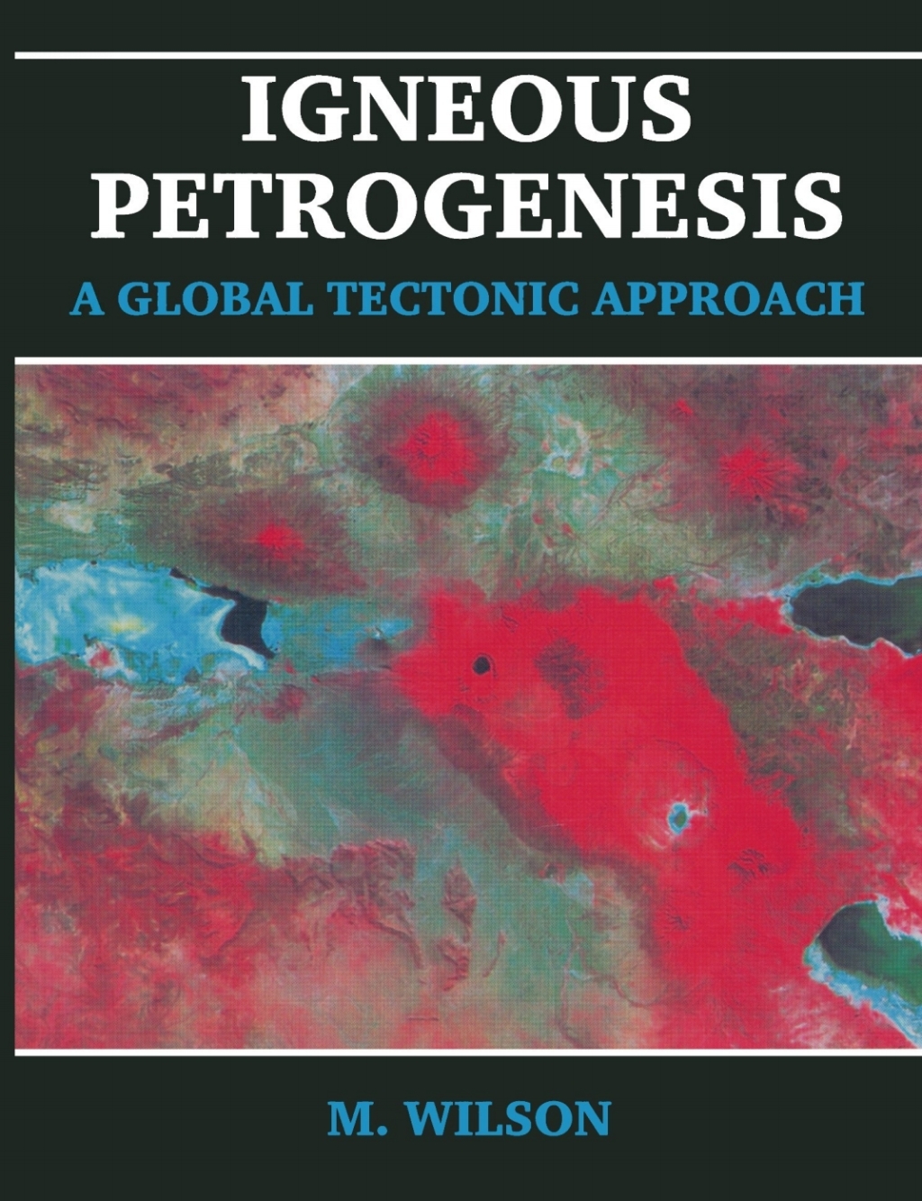 Igneous Petrogenesis 1st Edition
