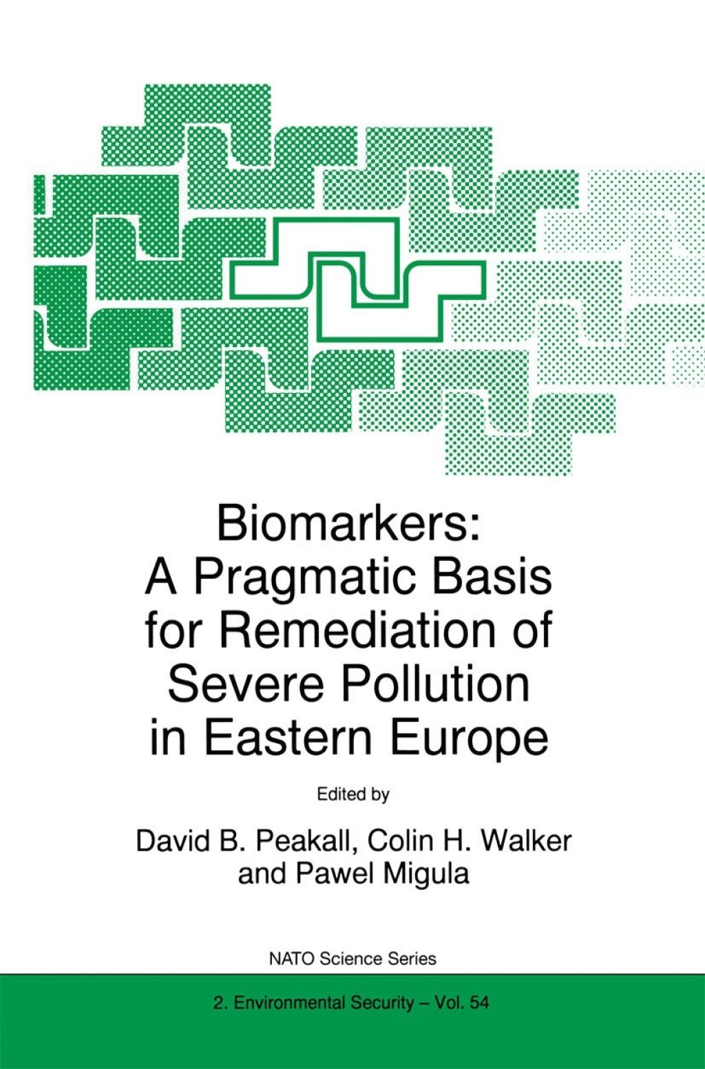 Biomarkers: A Pragmatic Basis for Remediation of Severe Pollution in Eastern Europe 1st Edition