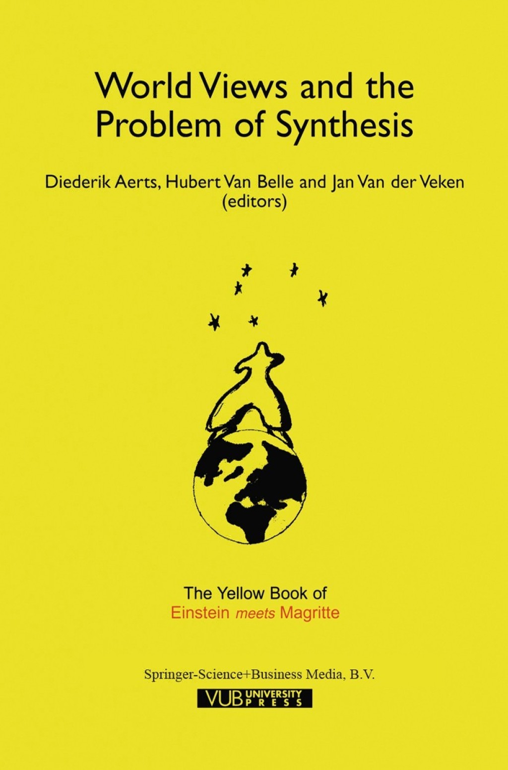 World Views and the Problem of Synthesis The Yellow Book of Ã¢â‚¬Å“Einstein Meets MagritteÃ¢â‚¬Â 1st Edition