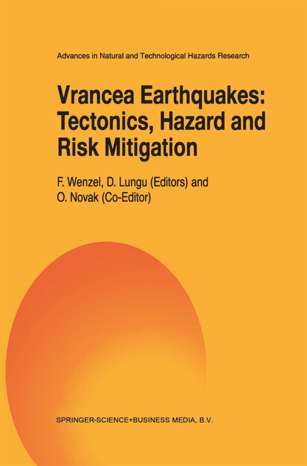 Vrancea Earthquakes: Tectonics, Hazard and Risk Mitigation Contributions from the First International Workshop on Vrancea Earthquakes, Bucharest, Romania, November 1Ã¢â‚¬â€œ4, 1997 1st Edition