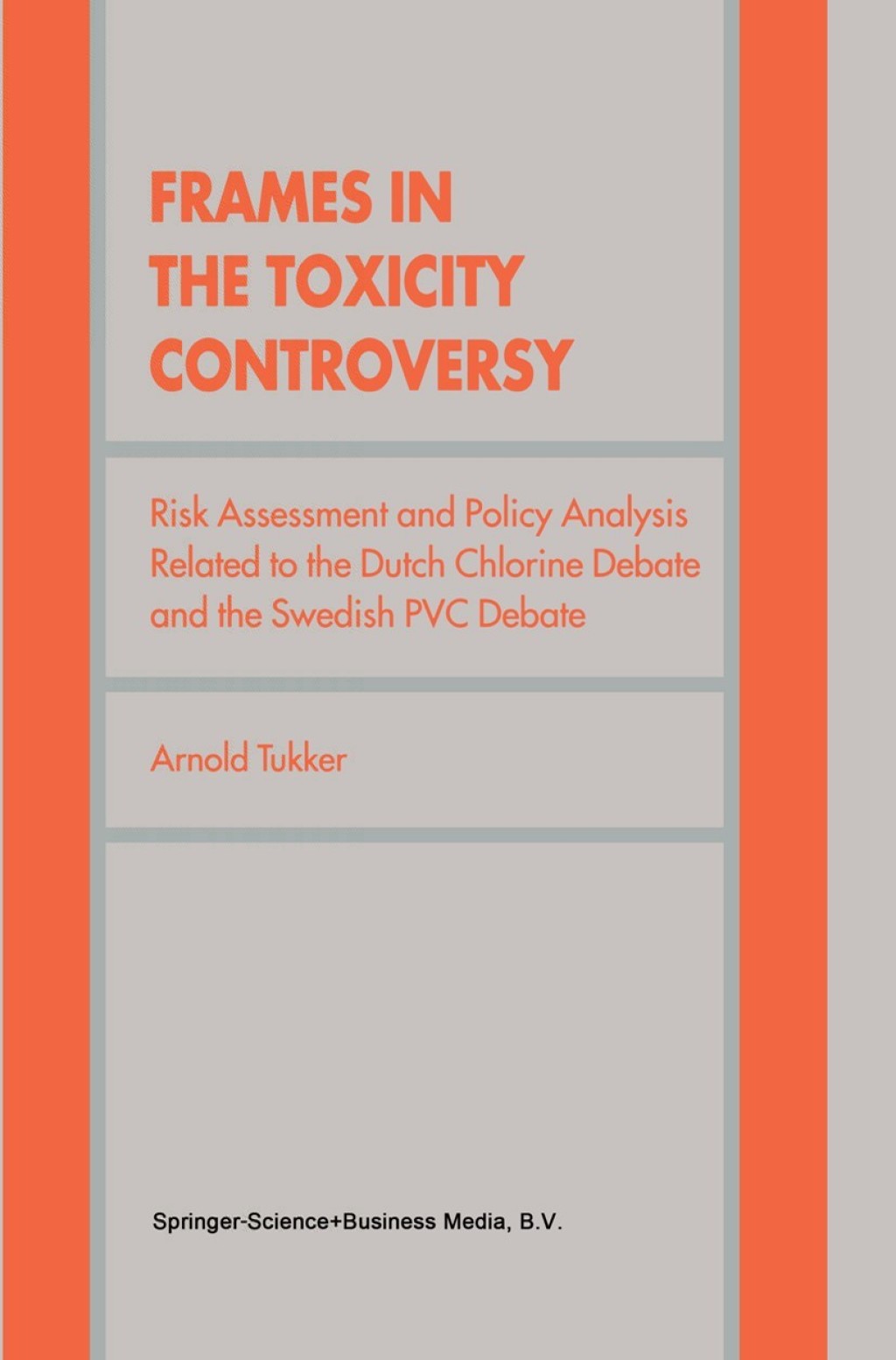 Frames in the Toxicity Controversy Risk Assessment and Policy Analysis Related to the Dutch Chlorine Debate and the Swedish PVC Debate 