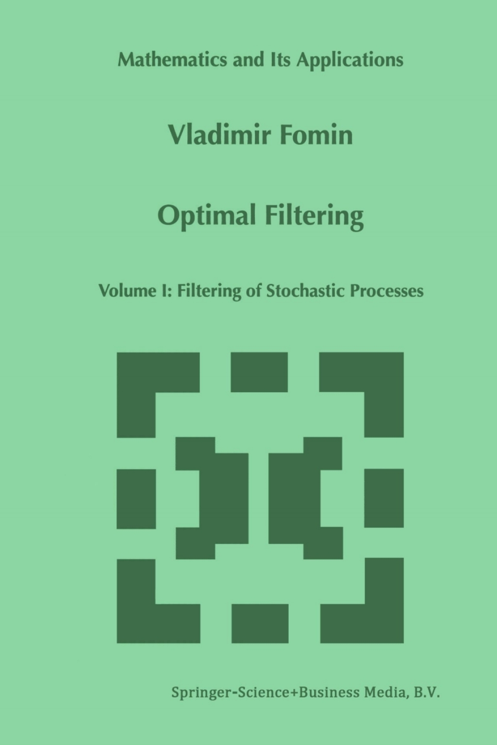 Optimal Filtering Volume I: Filtering of Stochastic Processes 