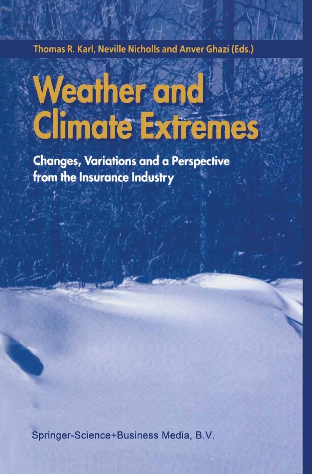 Weather and Climate Extremes Changes, Variations and a Perspective from the Insurance Industry 1st Edition