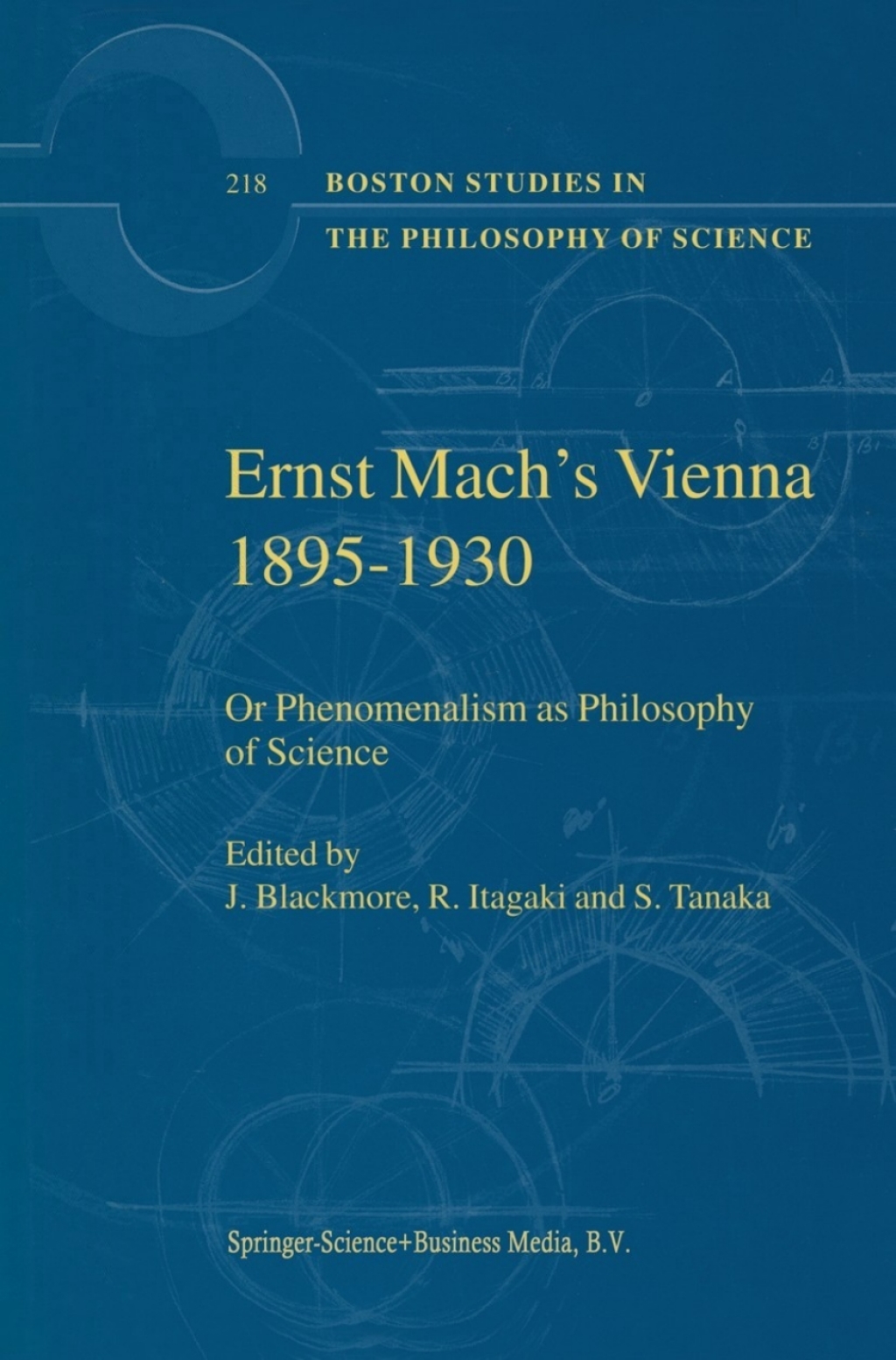 Ernst Mach's Vienna 1895-1930 Or Phenomenalism as Philosophy of Science 1st Edition