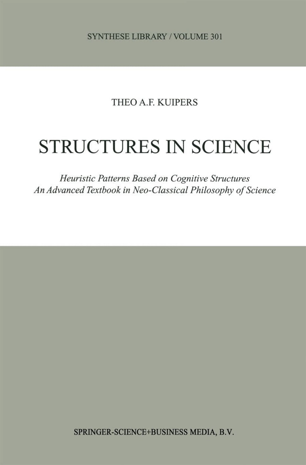 Structures in Science Heuristic Patterns Based on Cognitive Structures An Advanced Textbook in Neo-Classical Philosophy of Science 