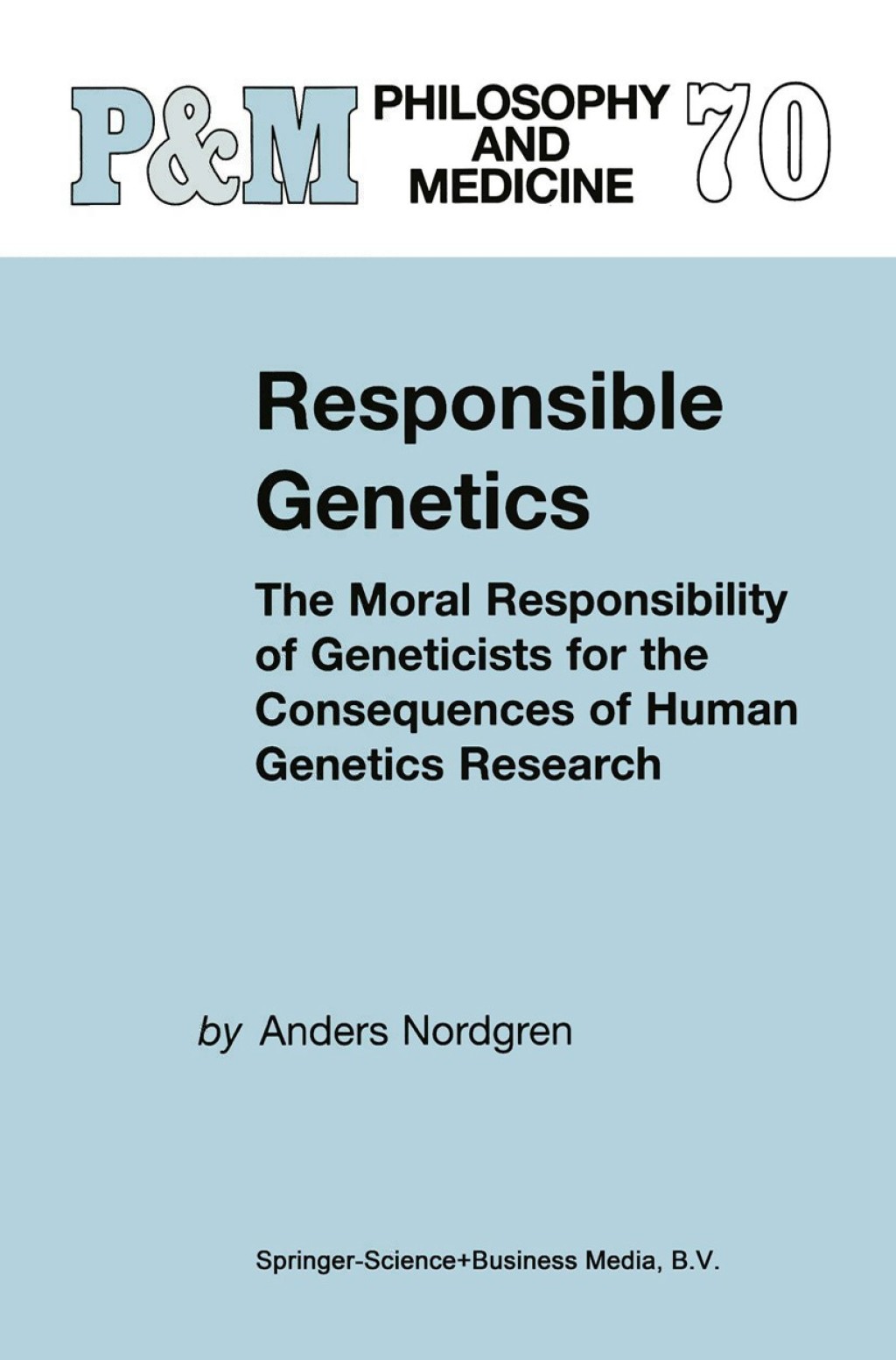 Responsible Genetics The Moral Responsibility of Geneticists for the Consequences of Human Genetics Research 