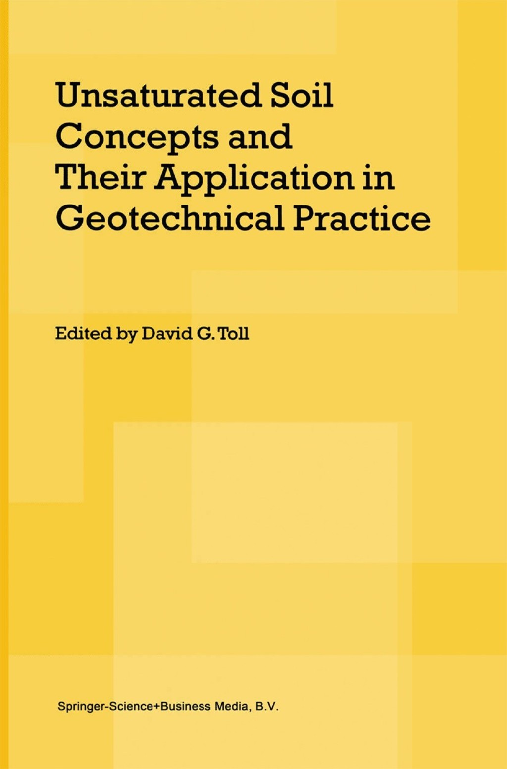 Unsaturated Soil Concepts and Their Application in Geotechnical Practice 1st Edition