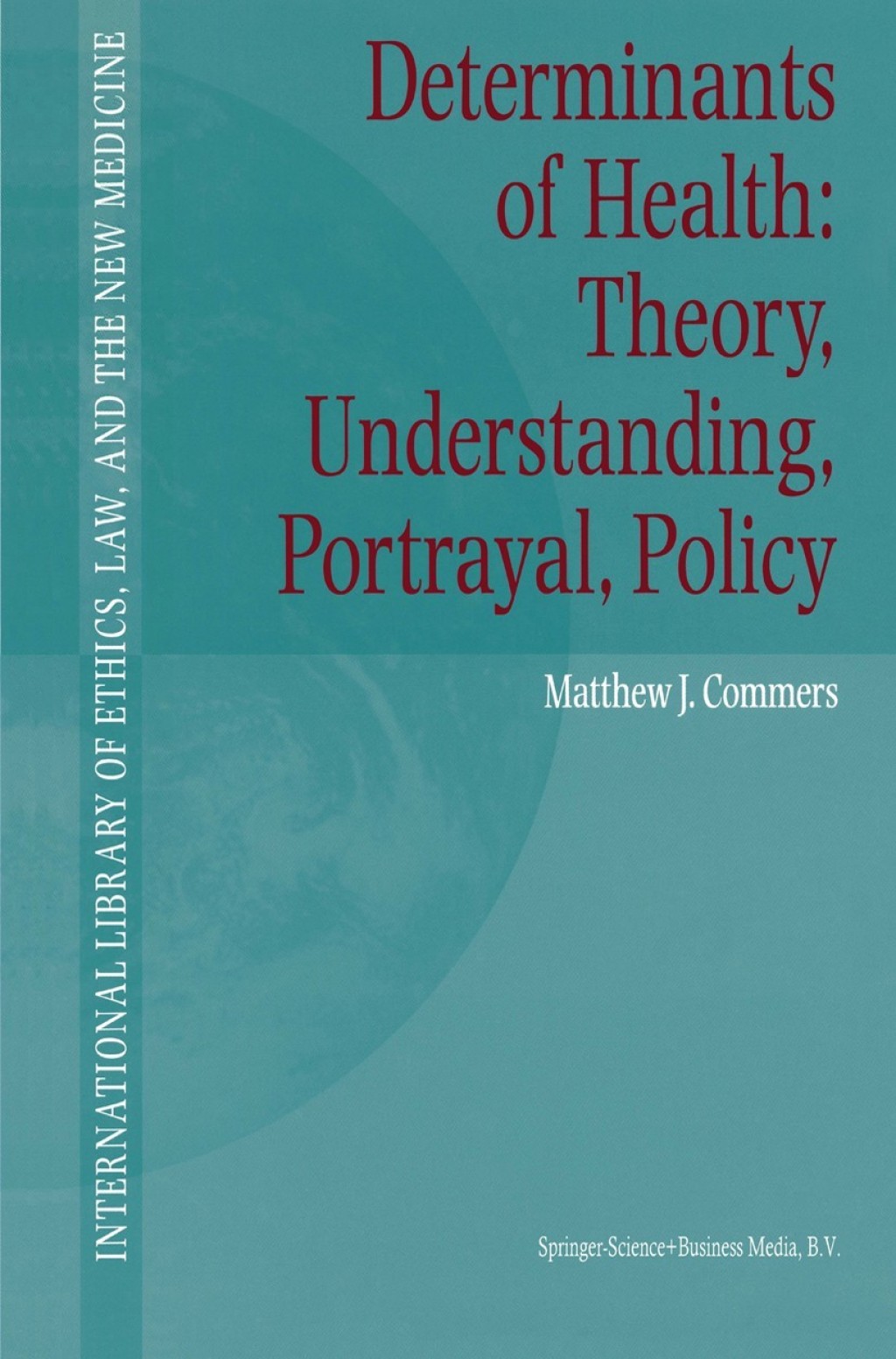Determinants of Health: Theory, Understanding, Portrayal, Policy 