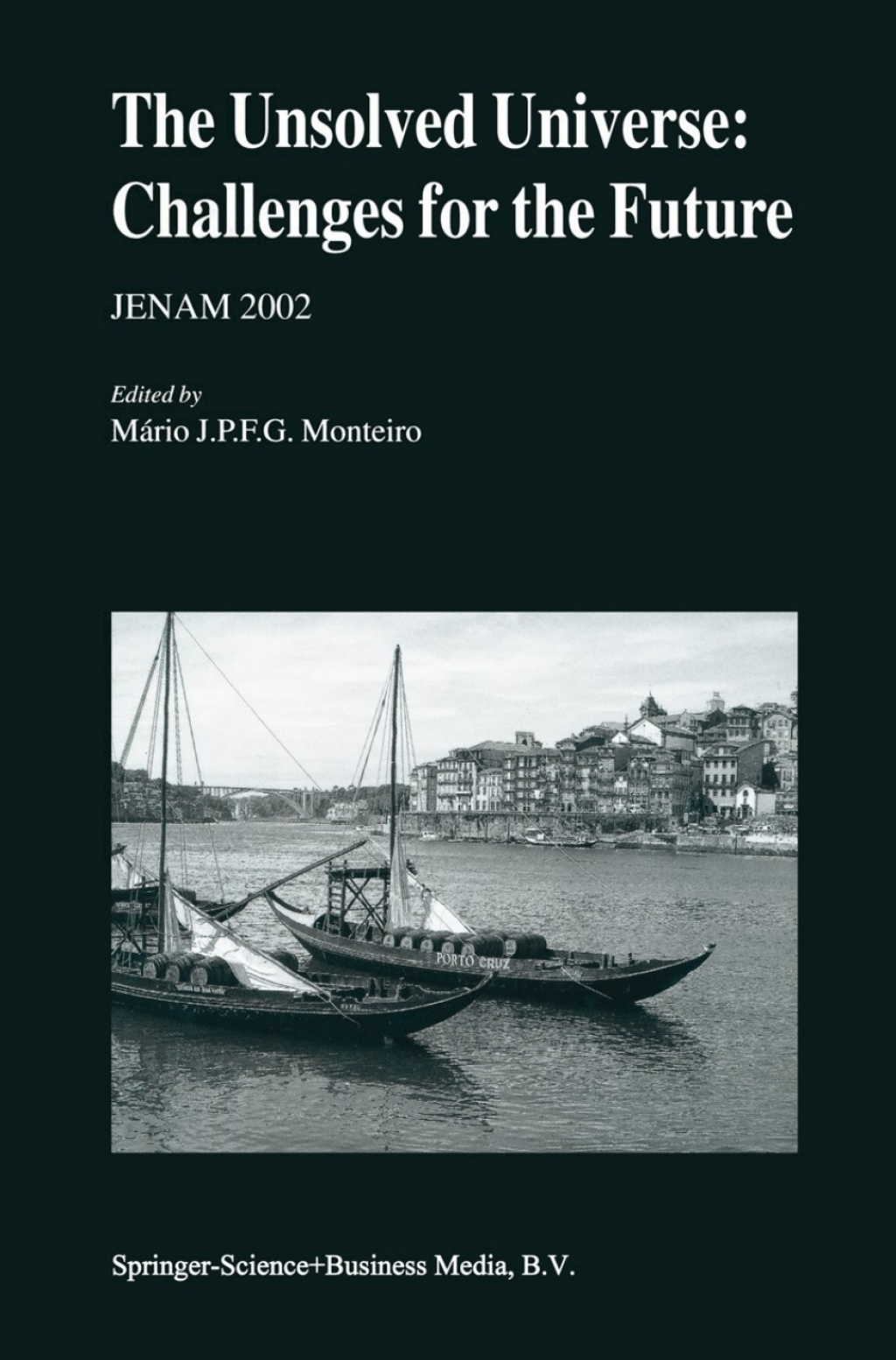 The Unsolved Universe: Challenges for the Future JENAM 2002 1st Edition
