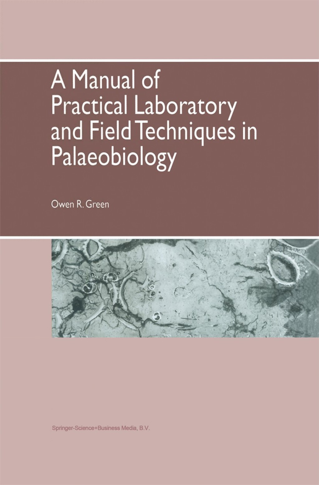 A Manual of Practical Laboratory and Field Techniques in Palaeobiology 