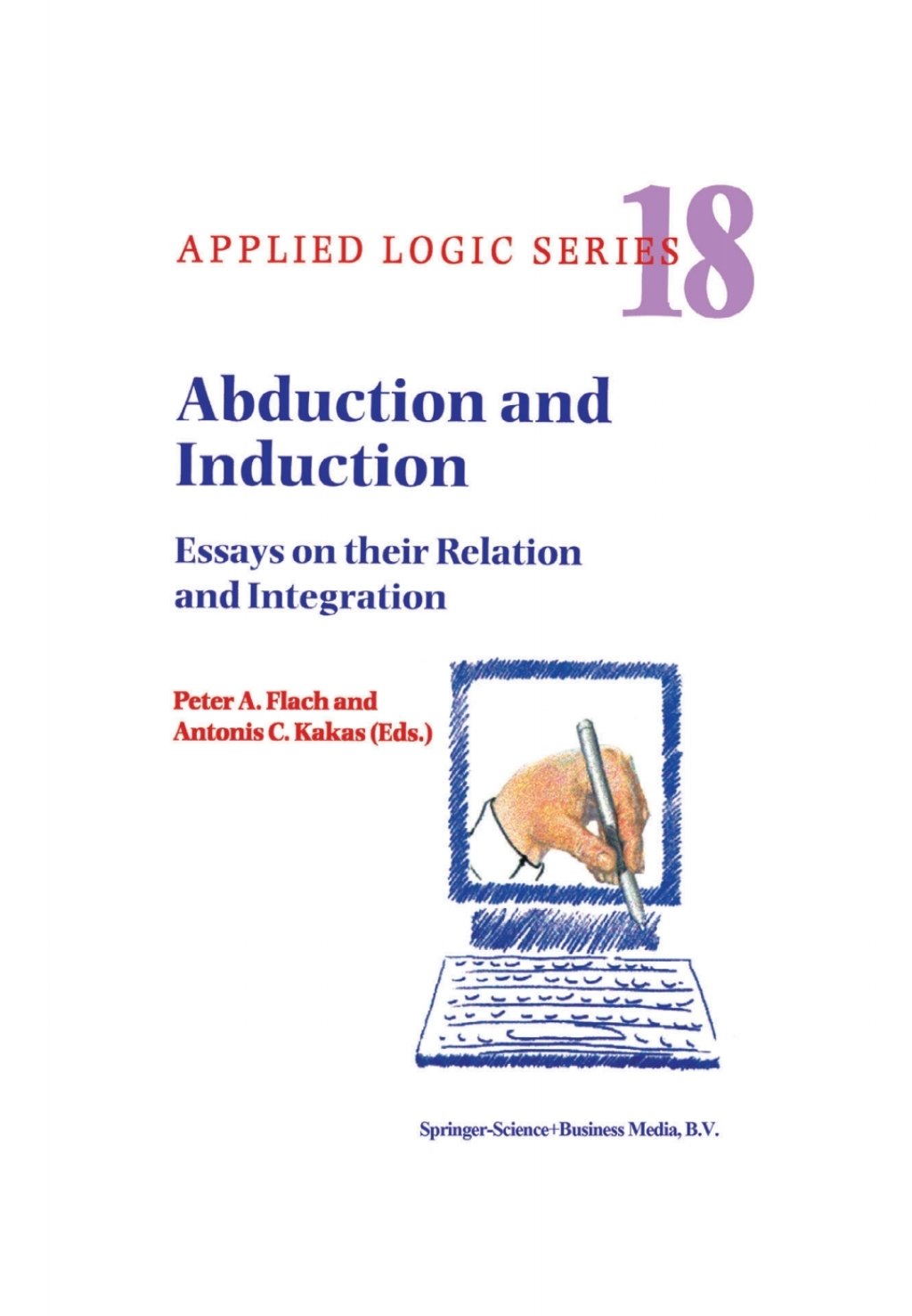 Abduction and Induction Essays on their Relation and Integration 1st Edition