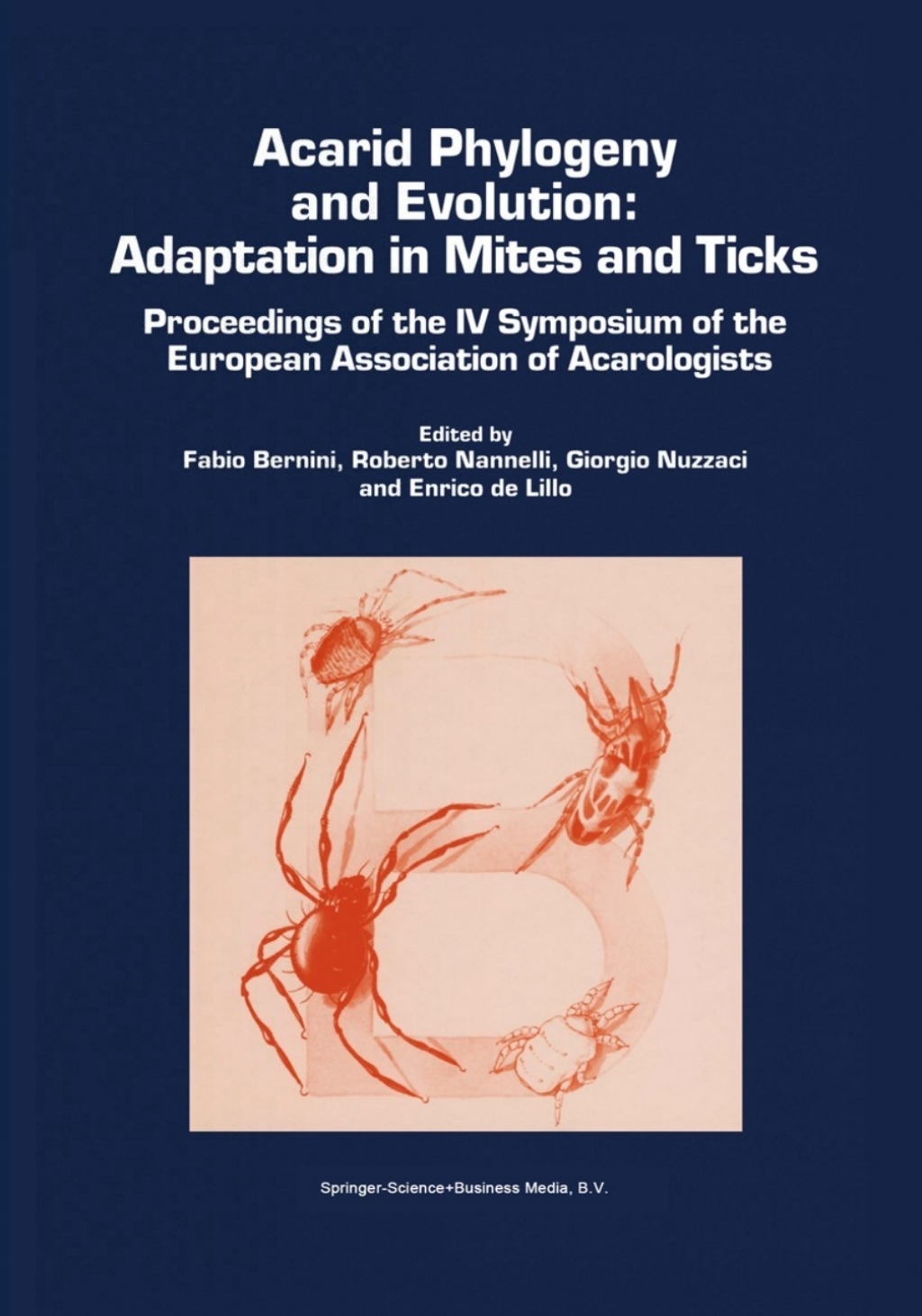 Acarid Phylogeny and Evolution: Adaptation in Mites and Ticks Proceedings of the IV Symposium of the European Association of Acarologists 1st Edition