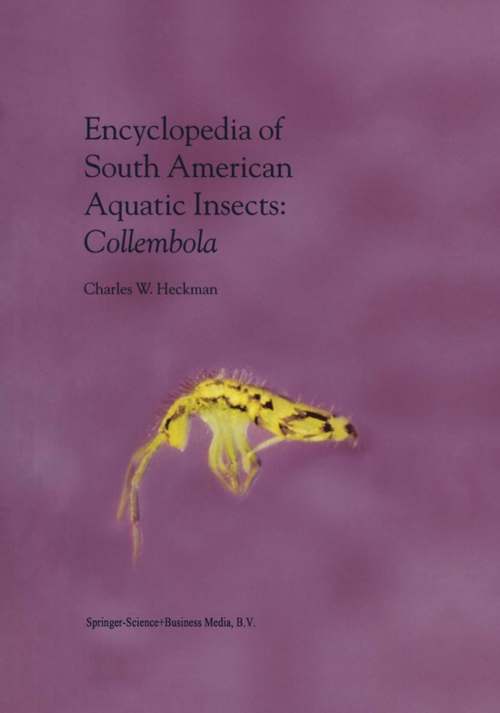 Encyclopedia of South American Aquatic Insects: Collembola Illustrated Keys to Known Families, Genera, and Species in South America 