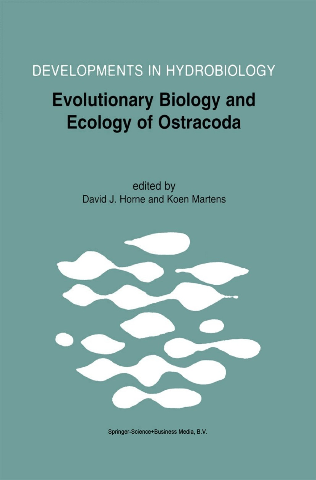 Evolutionary Biology and Ecology of Ostracoda Theme 3 of the 13th International Symposium on Ostracoda (ISO97) 1st Edition
