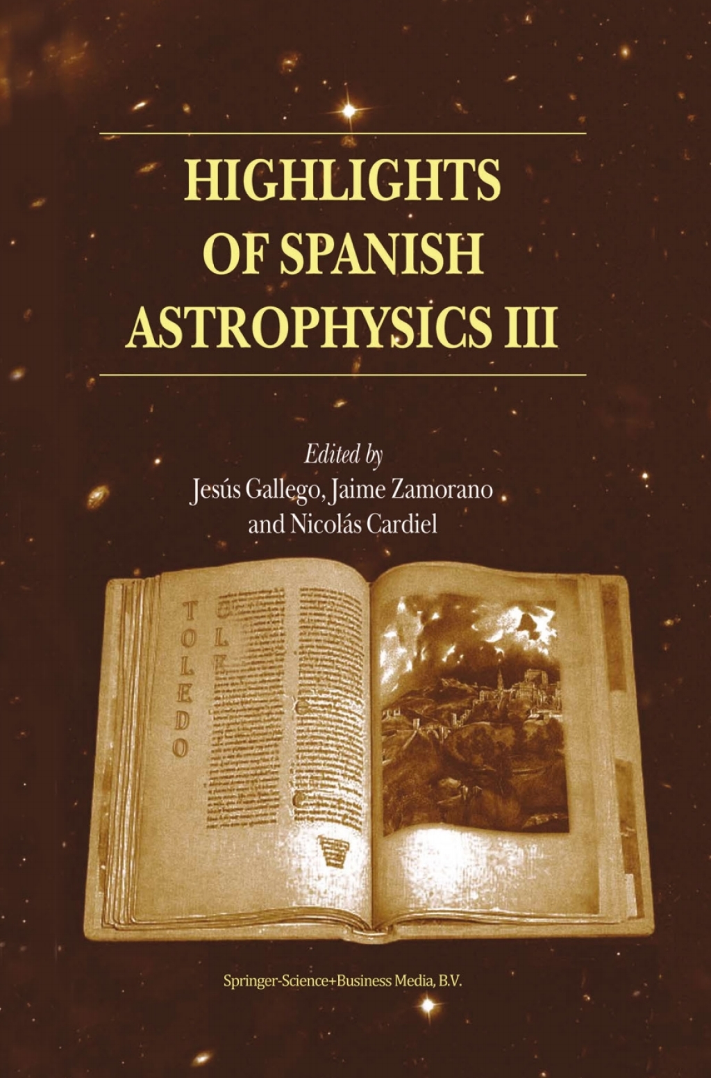 Highlights of Spanish Astrophysics III Proceedings of the fifth Scientific Meeting of the Spanish Astronomical Society (SEA), held in Toledo, Spain, September 9Ã¢â‚¬â€œ13, 2002 1st Edition