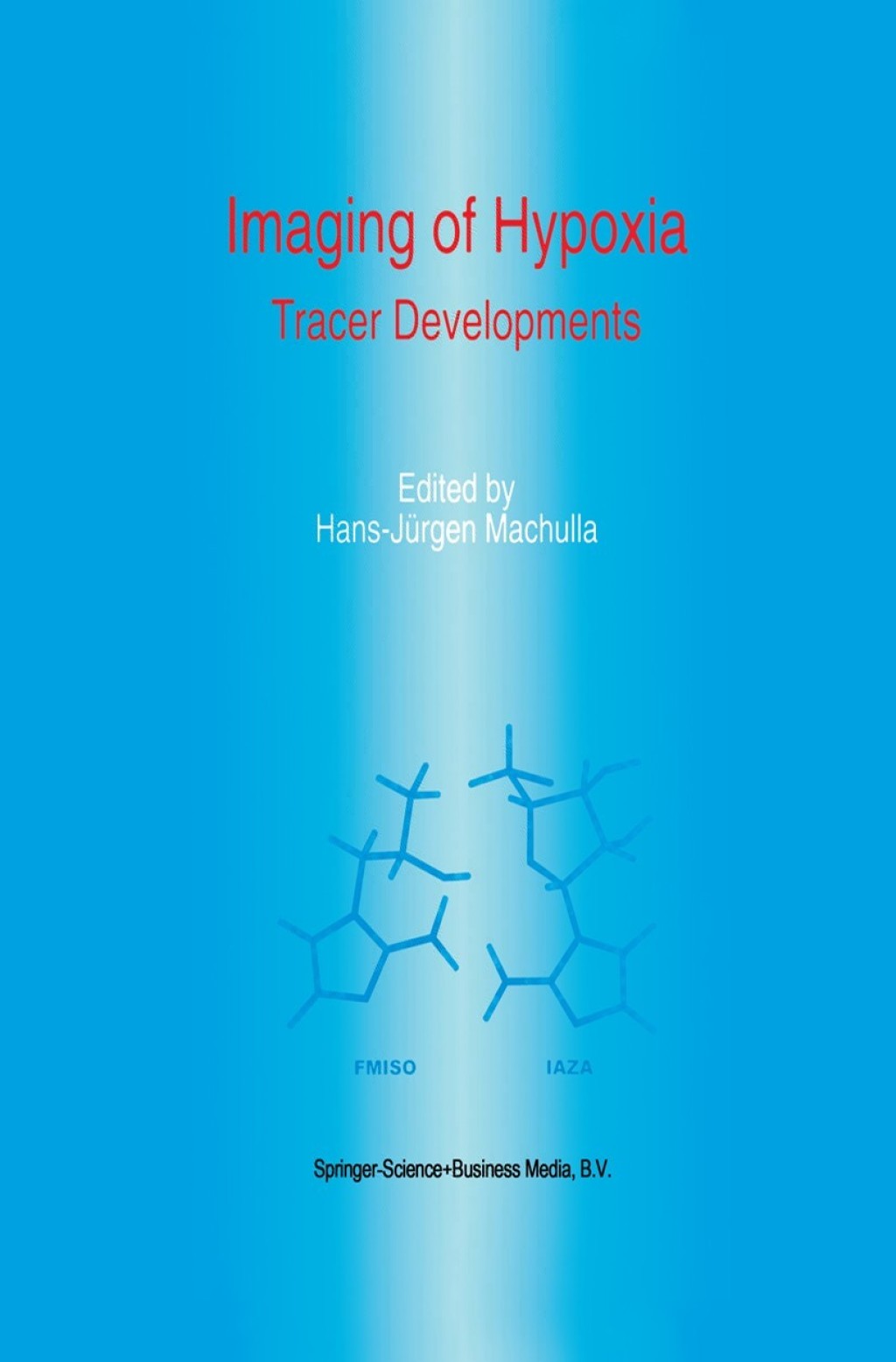 Imaging of Hypoxia Tracer Developments 1st Edition