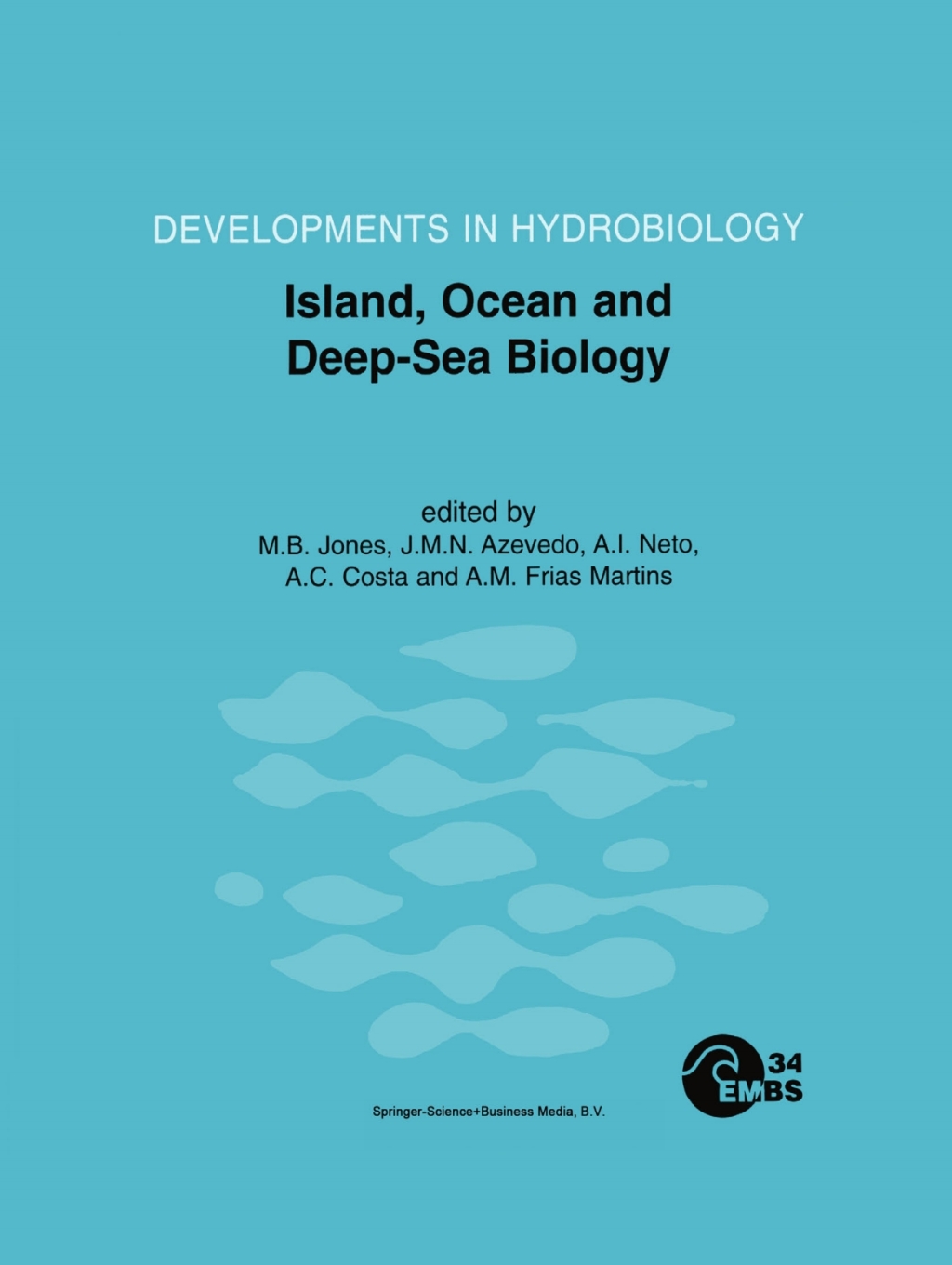 Island, Ocean and Deep-Sea Biology Proceedings of the 34th European Marine Biology Symposium, held in Ponta Delgada (Azores), Portugal, 13Ã¢â‚¬â€œ17 September 1999 1st Edition