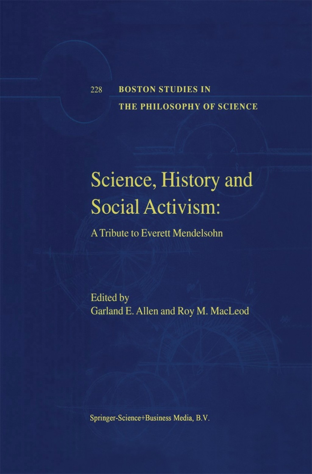 Science, History and Social Activism A Tribute to Everett Mendelsohn 1st Edition