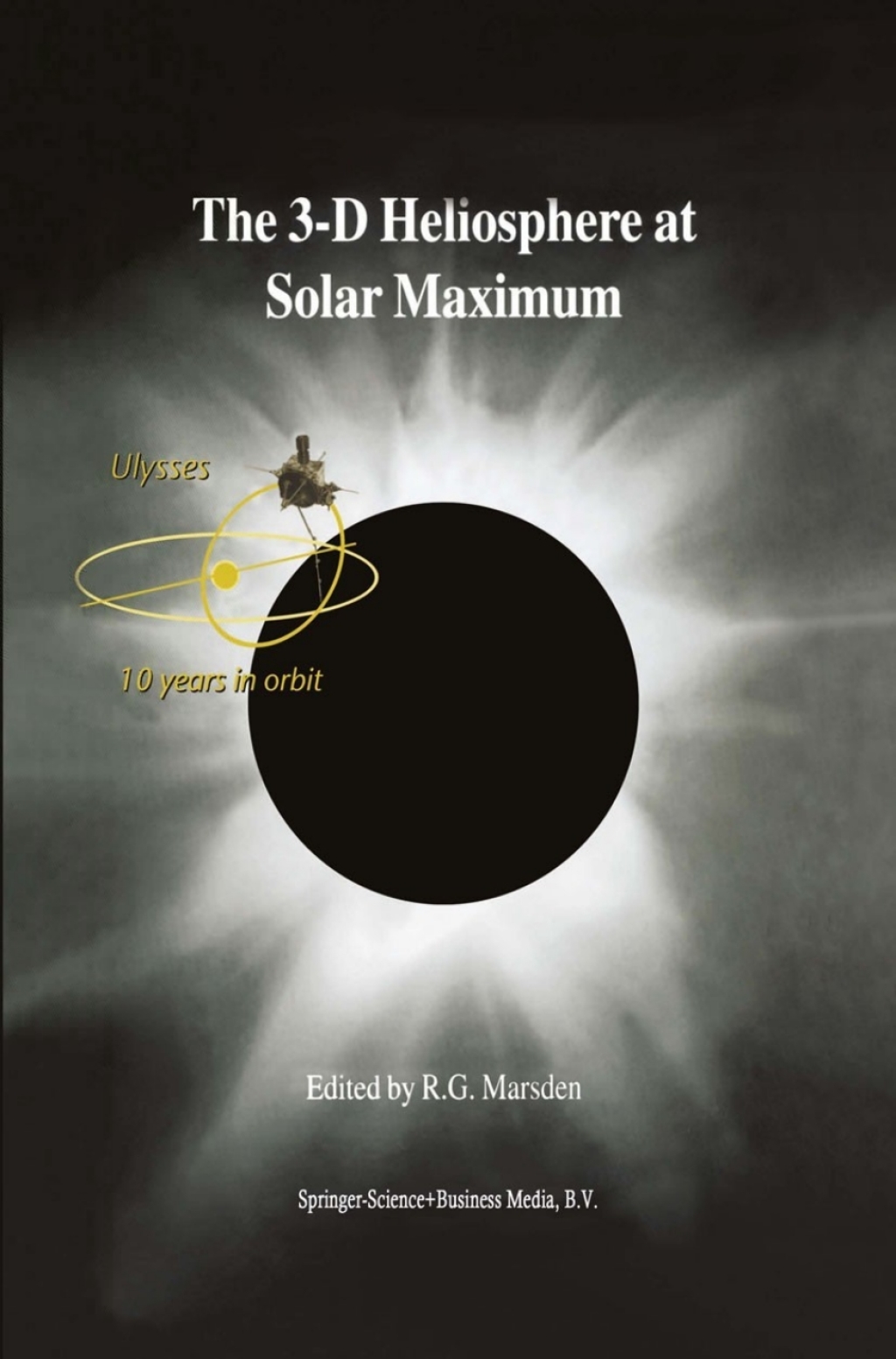 The 3-D Heliosphere at Solar Maximum Proceedings of the 34th ESLAB Symposium, 3Ã¢â‚¬â€œ6 October 2000, ESTEC, Noordwijk, The Netherlands 1st Edition