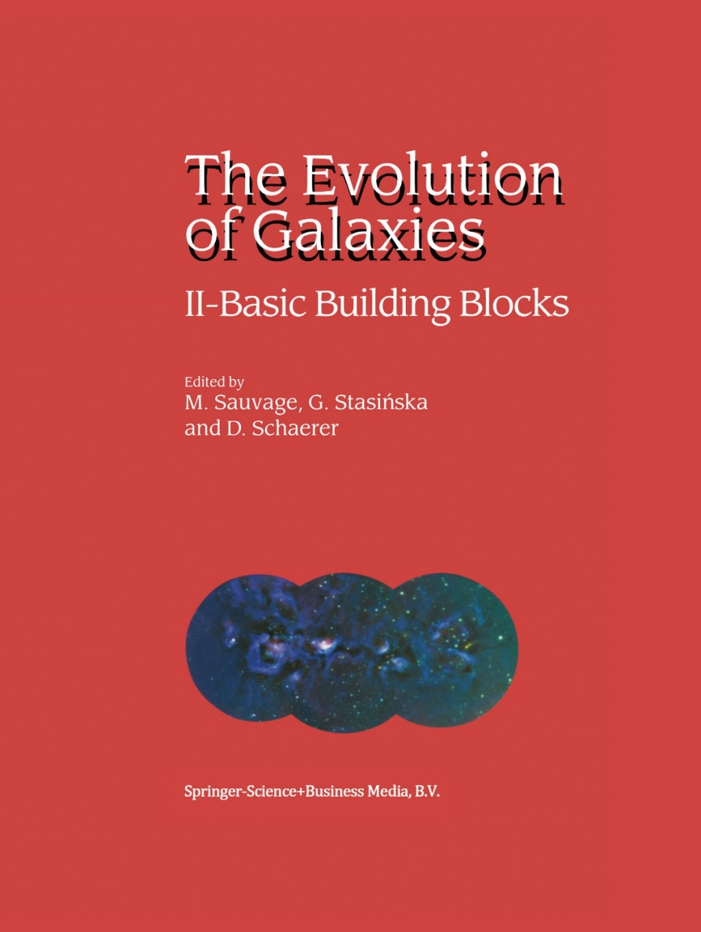 The Evolution of Galaxies II Ã¢â‚¬â€ Basic Building Blocks 1st Edition