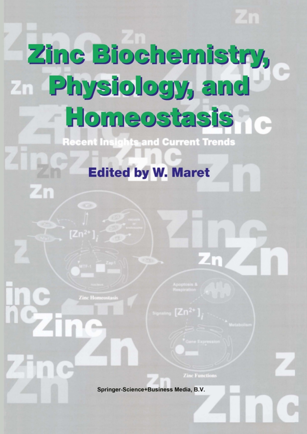 Zinc Biochemistry, Physiology, and Homeostasis Recent Insights and Current Trends 1st Edition