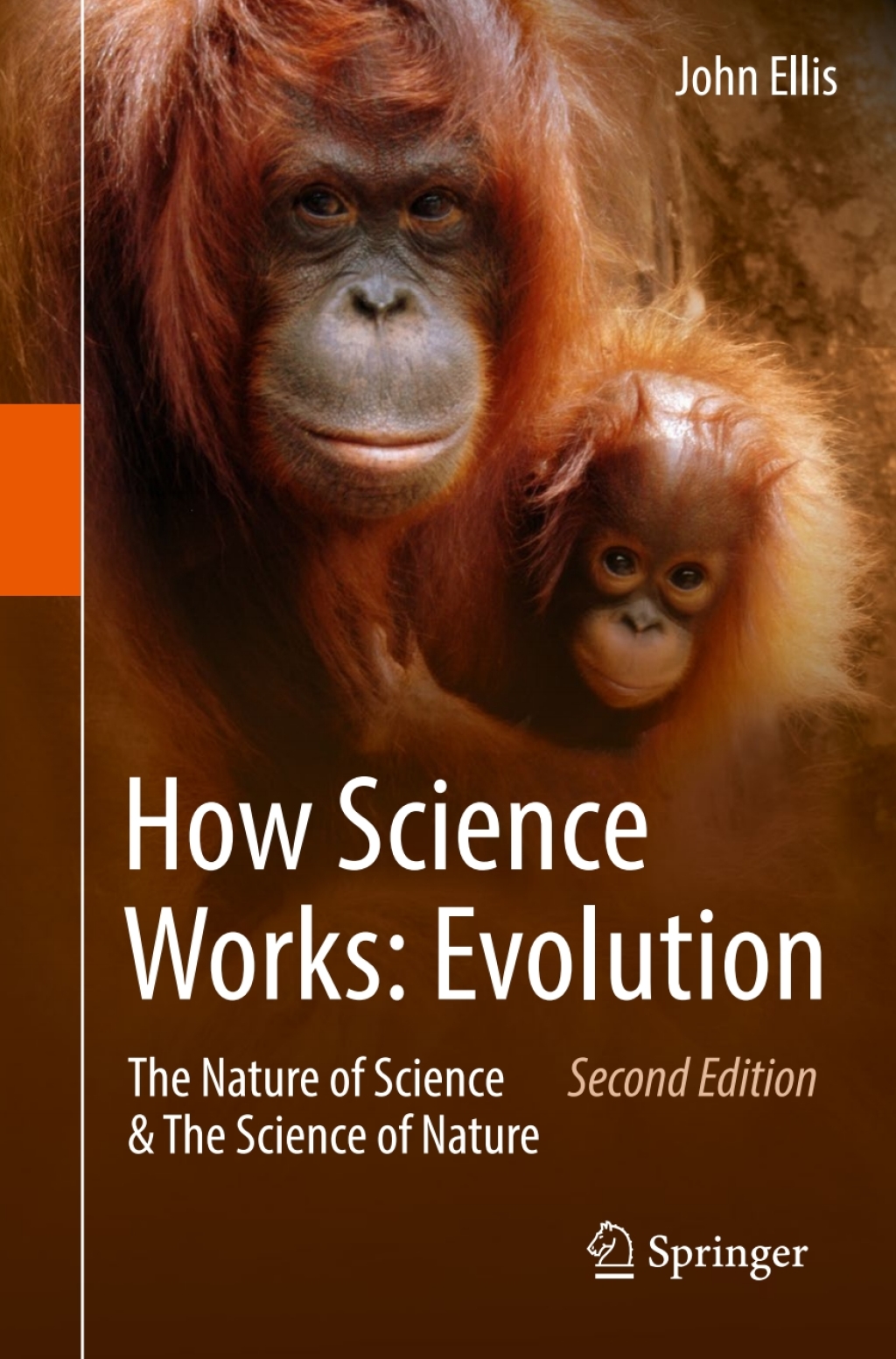 How Science Works: Evolution The Nature of Science & The Science of Nature 2nd Edition