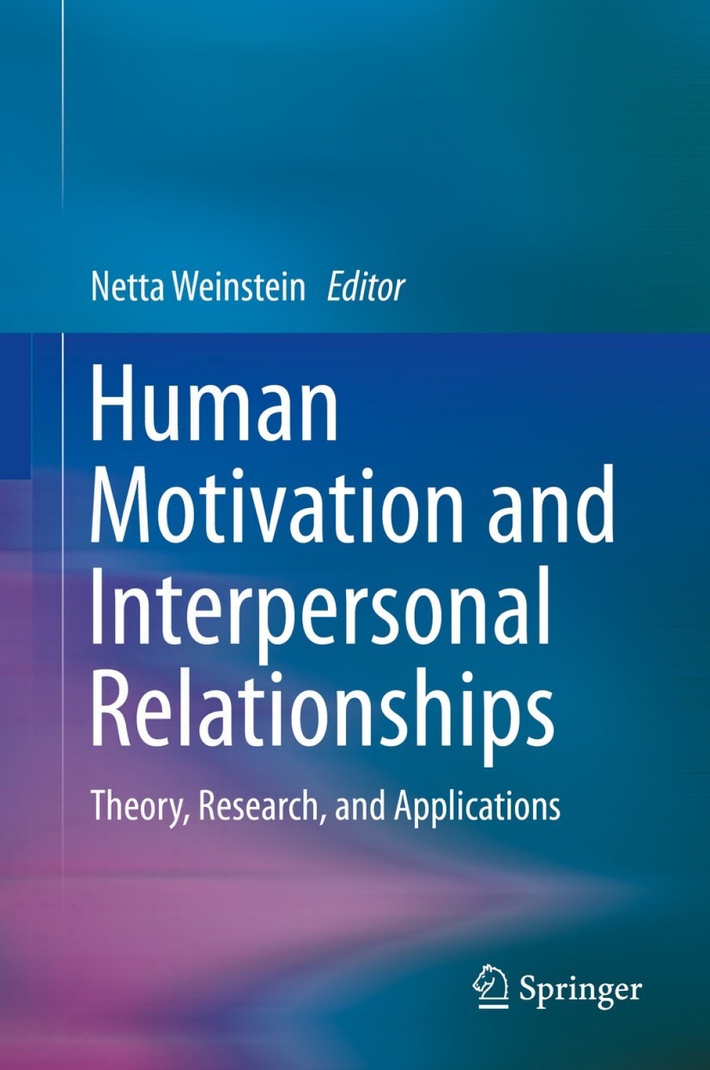 Human Motivation and Interpersonal Relationships Theory, Research, and Applications 