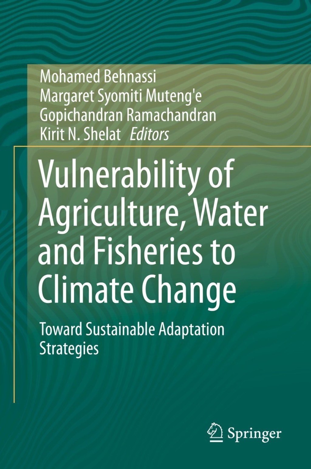 Vulnerability of Agriculture, Water and Fisheries to Climate Change Toward Sustainable Adaptation Strategies 