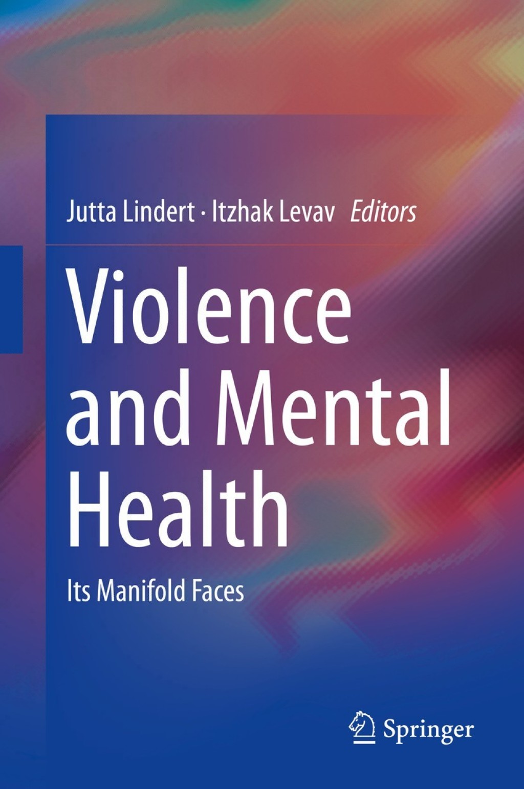 Violence and Mental Health Its Manifold Faces 