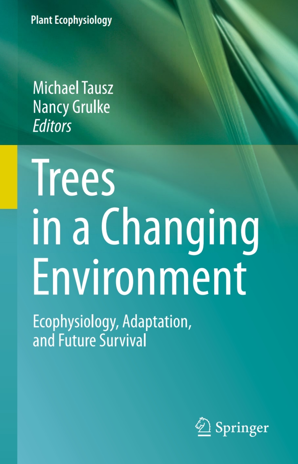 Trees in a Changing Environment Ecophysiology, Adaptation, and Future Survival 