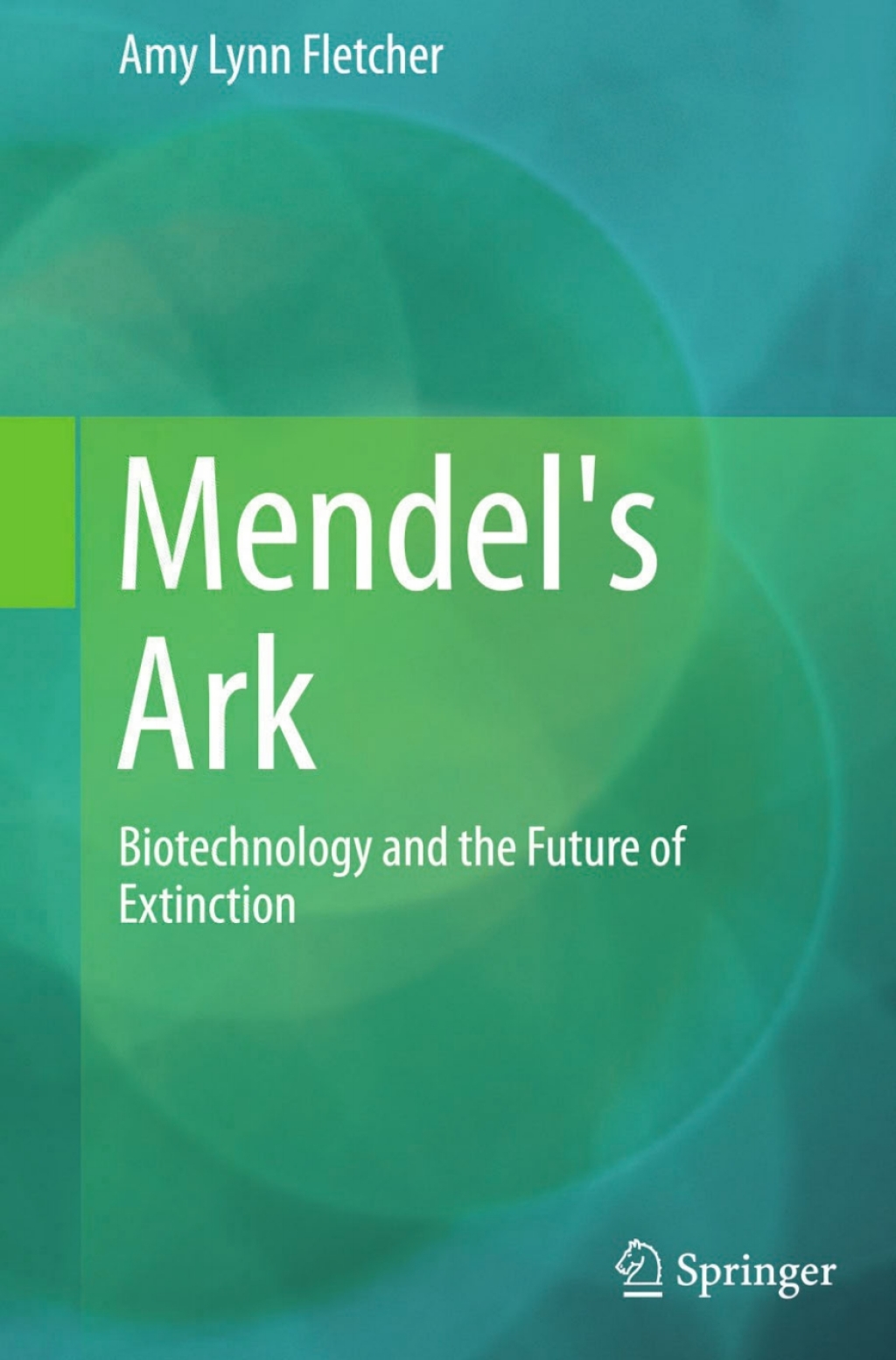 Mendel's Ark Biotechnology and the Future of Extinction 