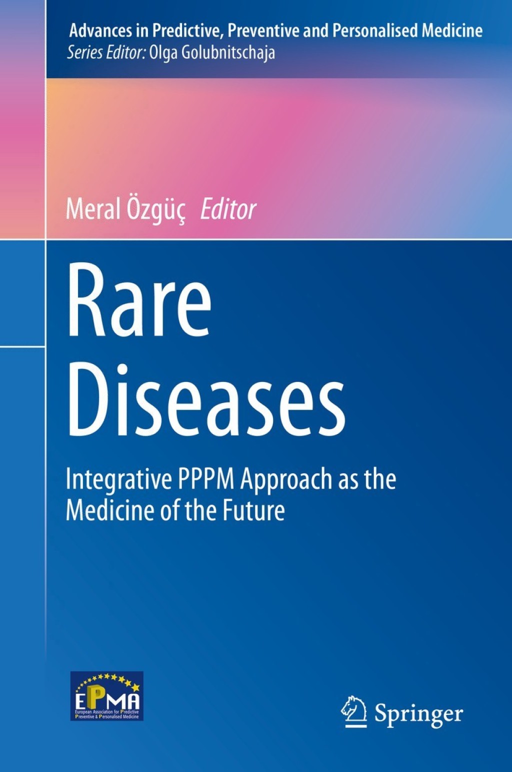 Rare Diseases Integrative PPPM Approach as the Medicine of the Future 