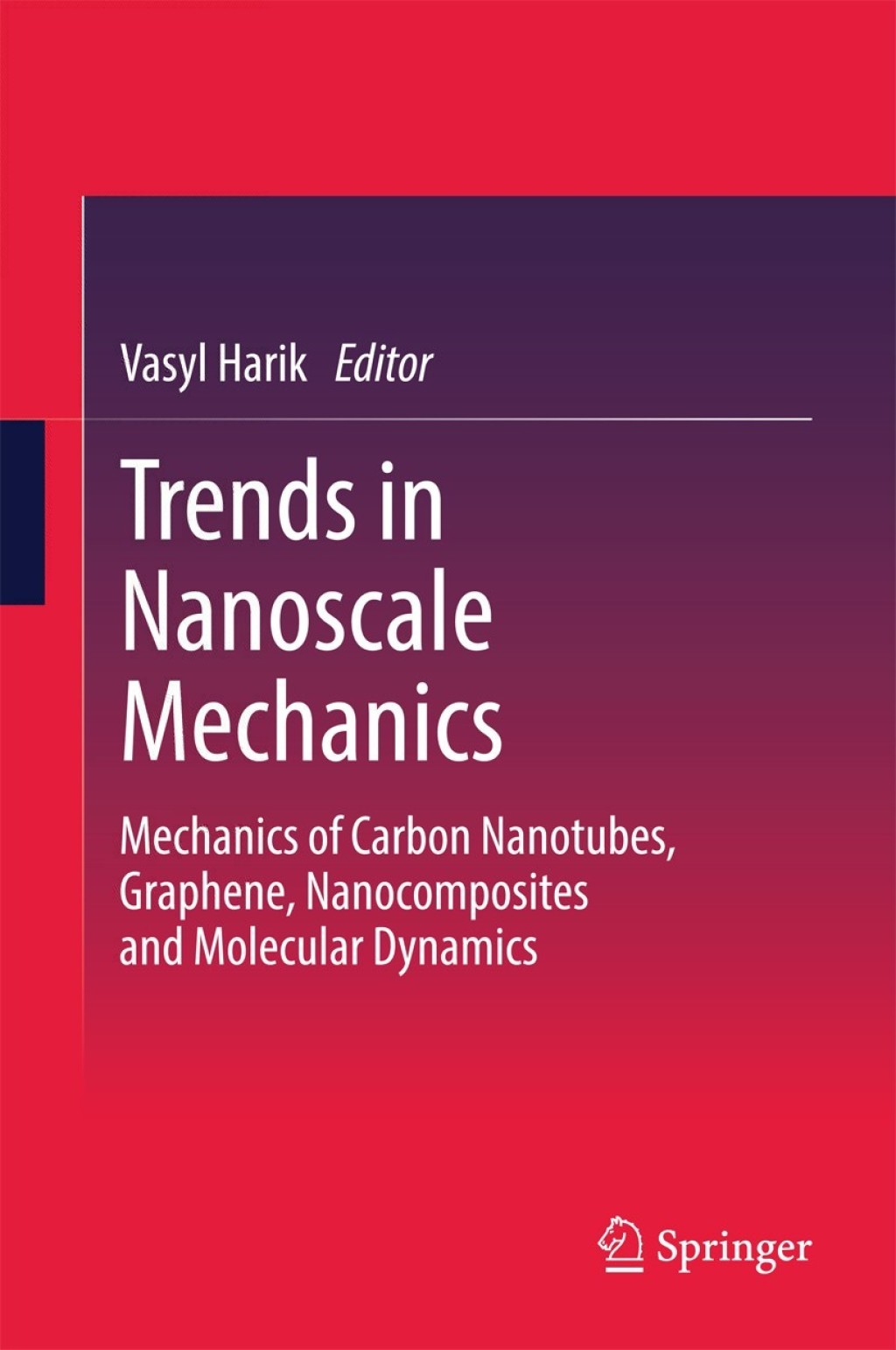Trends in Nanoscale Mechanics Mechanics of Carbon Nanotubes, Graphene, Nanocomposites and Molecular Dynamics 