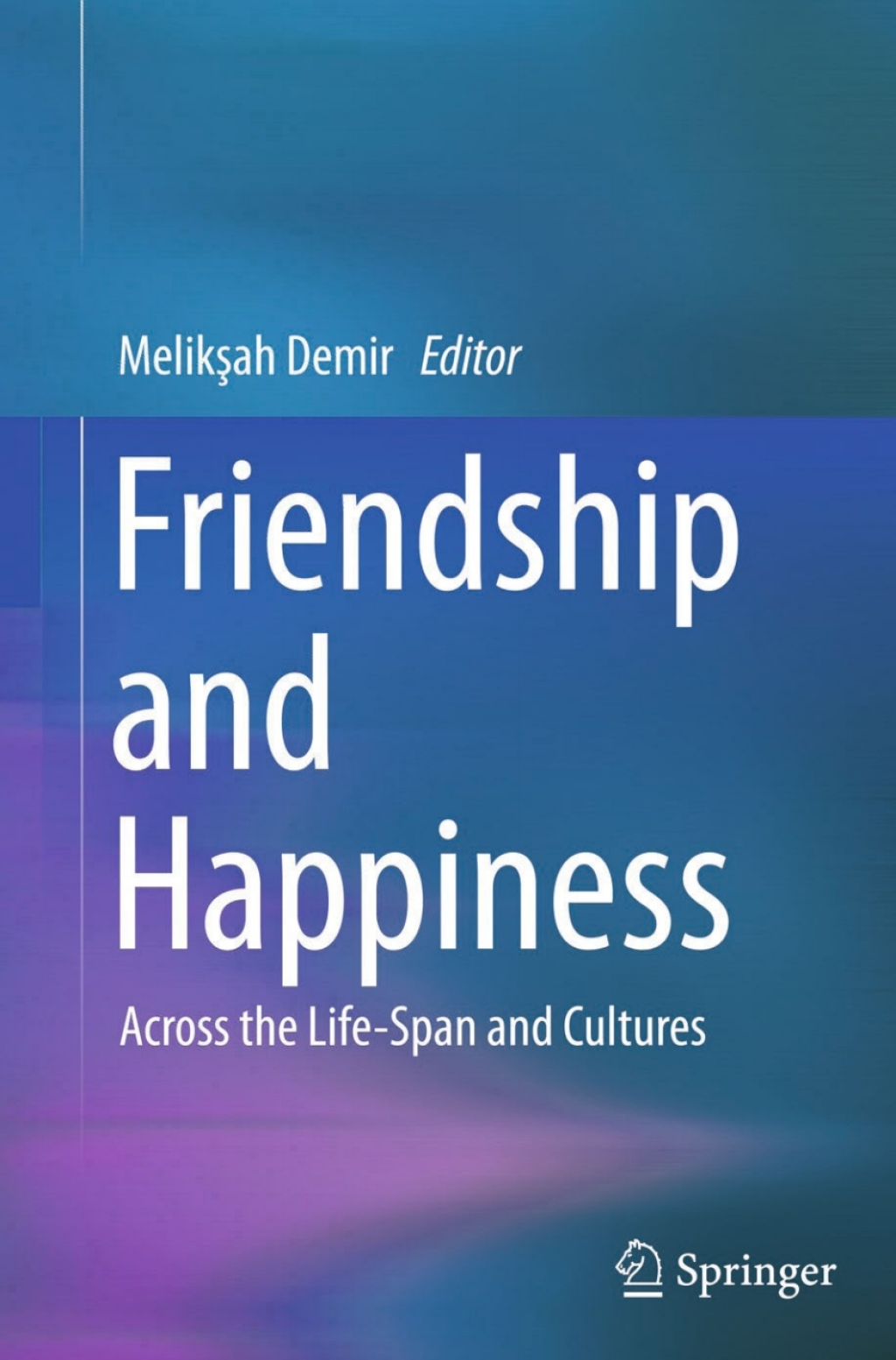 Friendship and Happiness Across the Life-Span and Cultures 