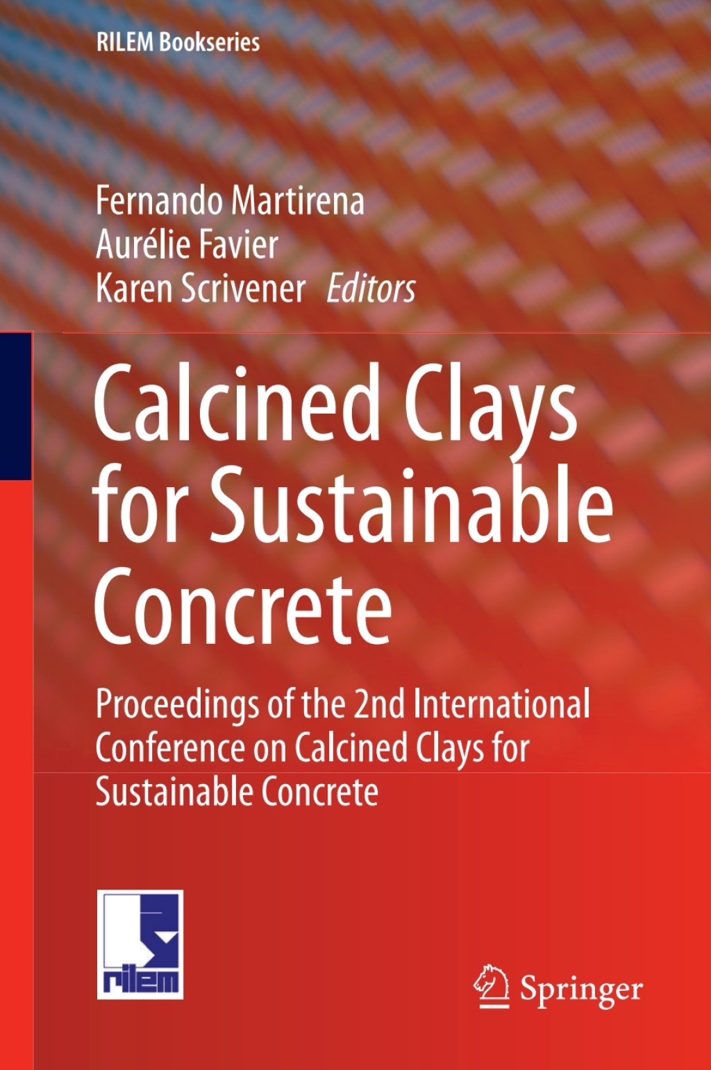 Calcined Clays for Sustainable Concrete Proceedings of the 2nd International Conference on Calcined Clays for Sustainable Concrete 