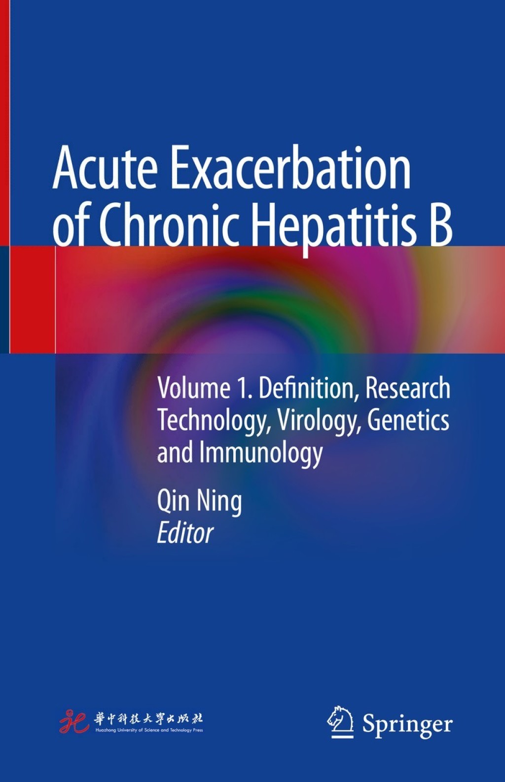 Acute Exacerbation of Chronic Hepatitis B Volume 1. Definition, Research Technology, Virology, Genetics and Immunology 