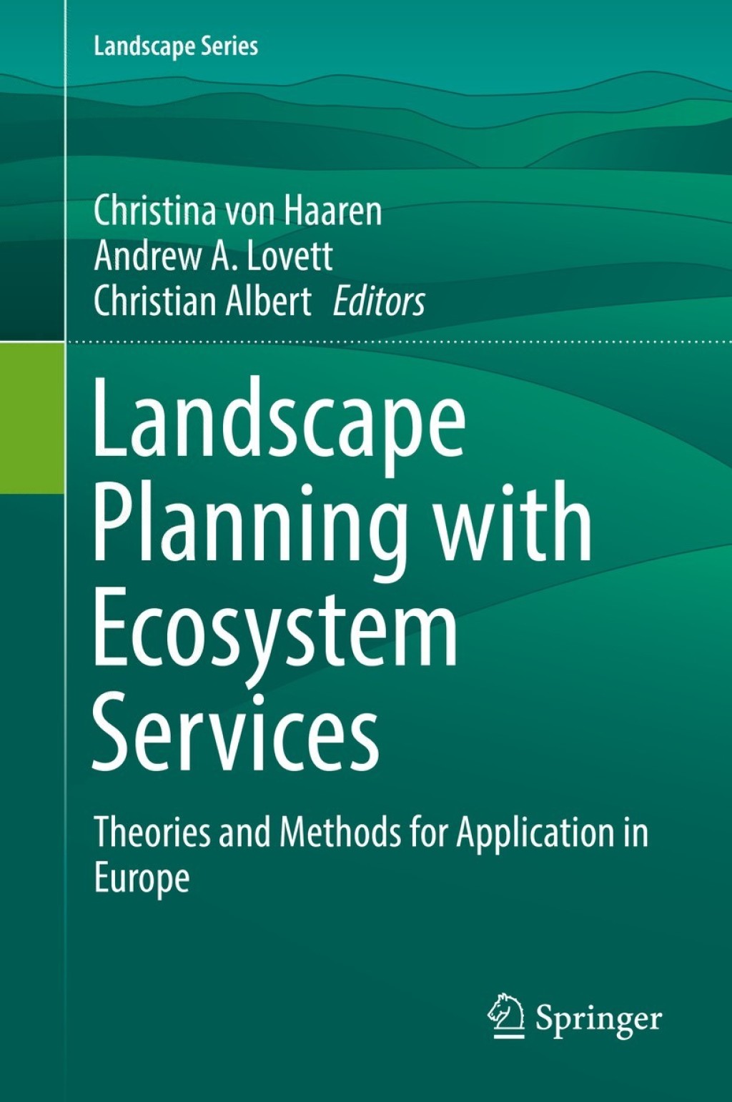 Landscape Planning with Ecosystem Services Theories and Methods for Application in Europe 