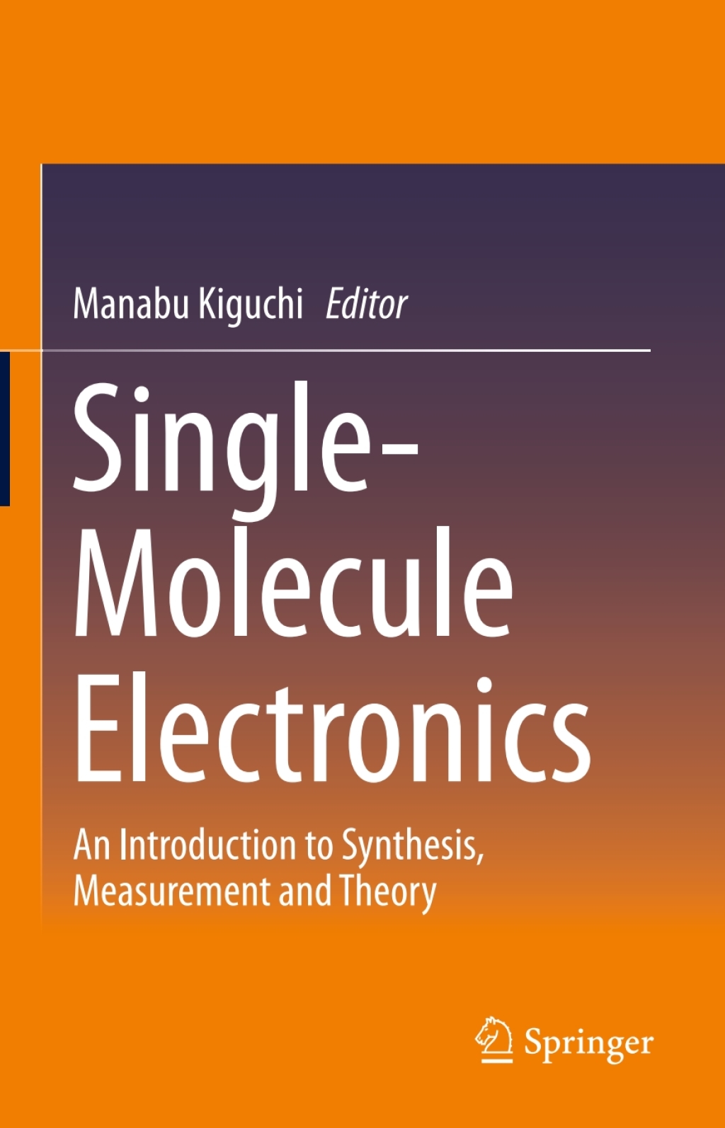 Single-Molecule Electronics An Introduction to Synthesis, Measurement and Theory 