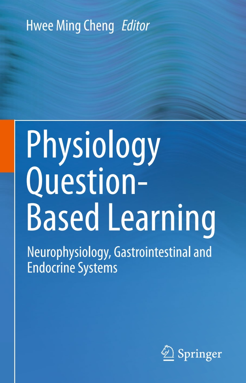 Physiology Question-Based Learning Neurophysiology, Gastrointestinal and Endocrine Systems 