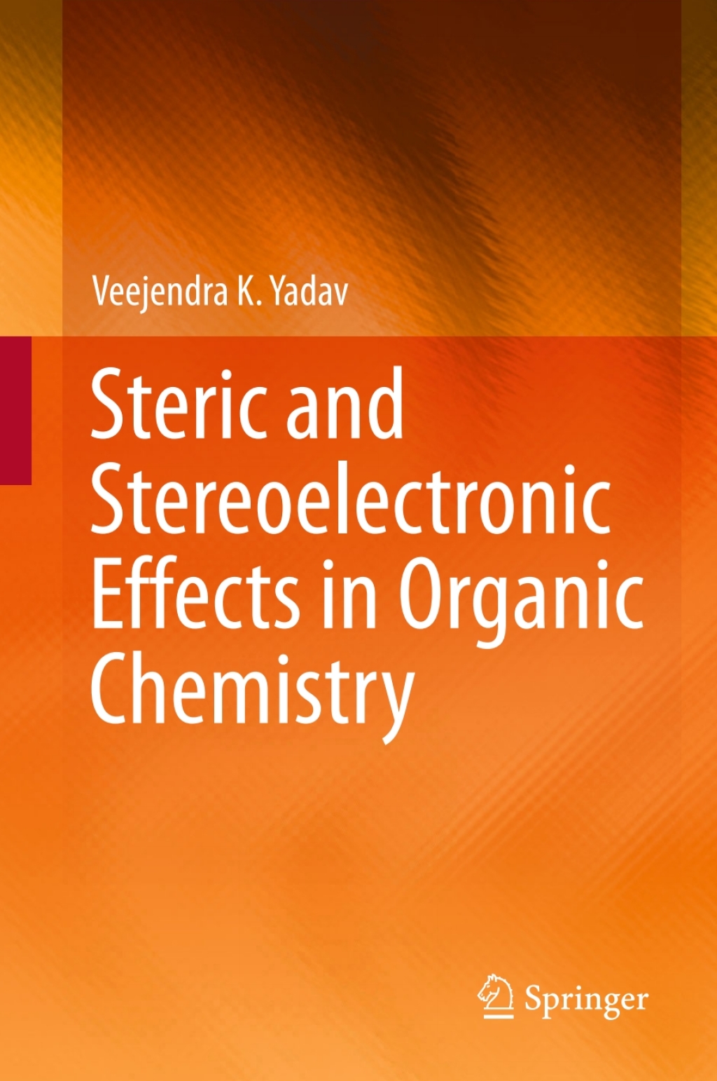 Steric and Stereoelectronic Effects in Organic Chemistry 
