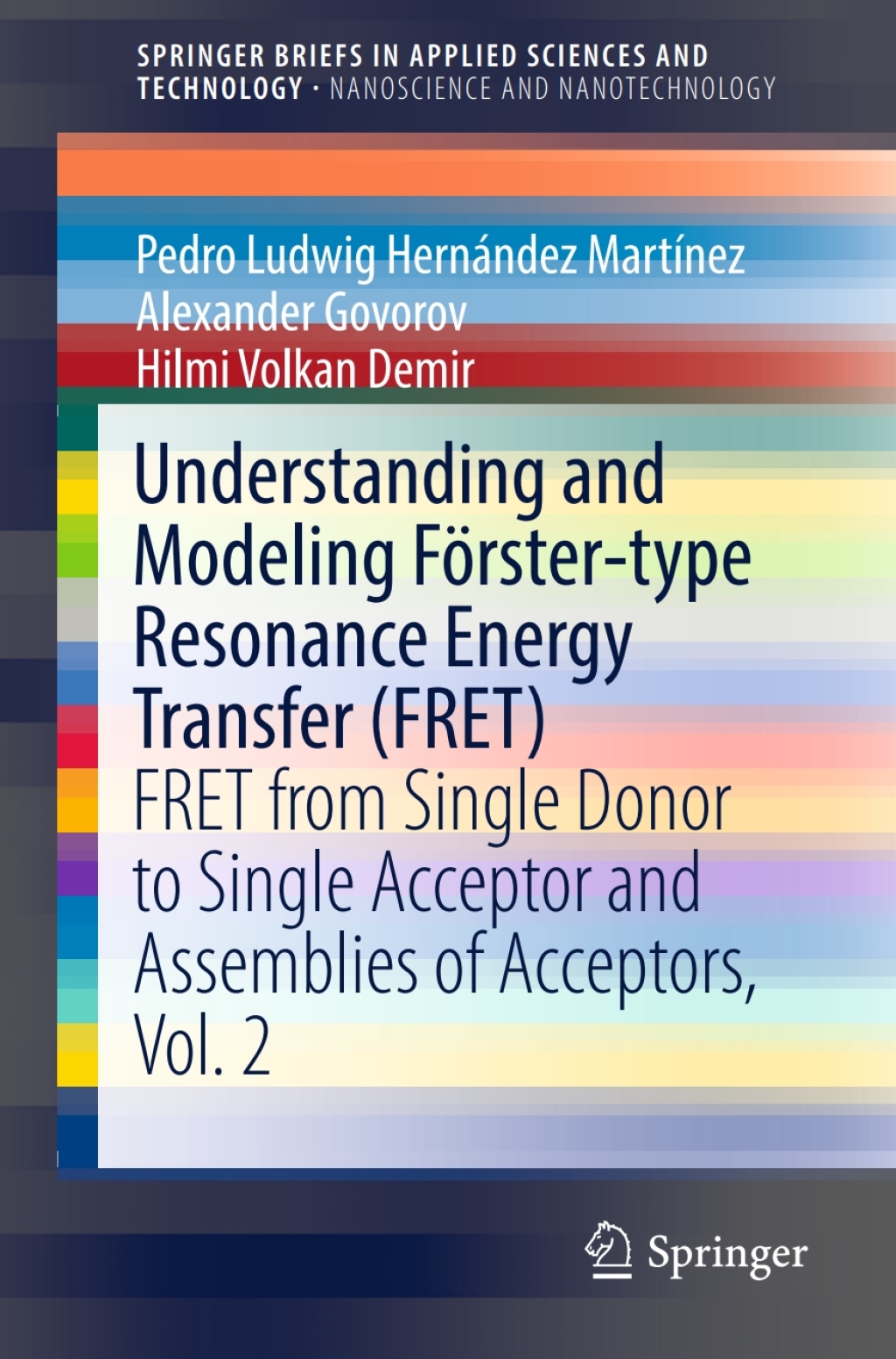Understanding and Modeling FÃƒÂ¶rster-type Resonance Energy Transfer (FRET) FRET from Single Donor to Single Acceptor and Assemblies of Acceptors, Vol. 2 