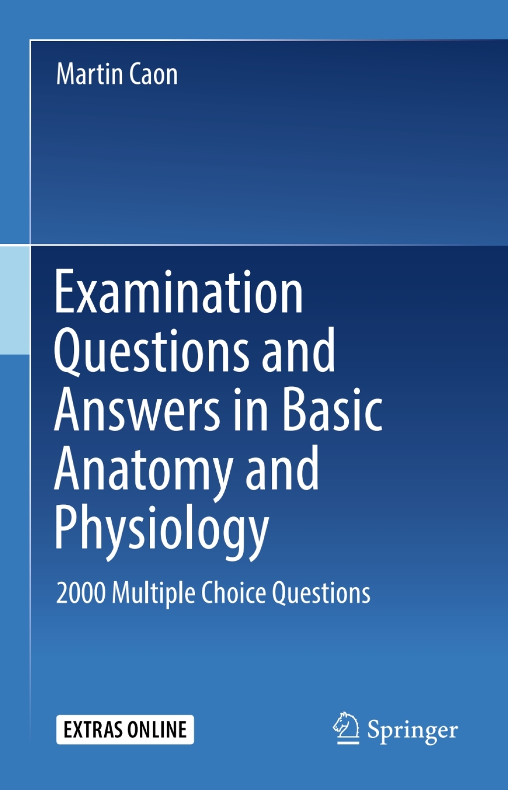 Examination Questions and Answers in Basic Anatomy and Physiology 2000 Multiple Choice Questions 