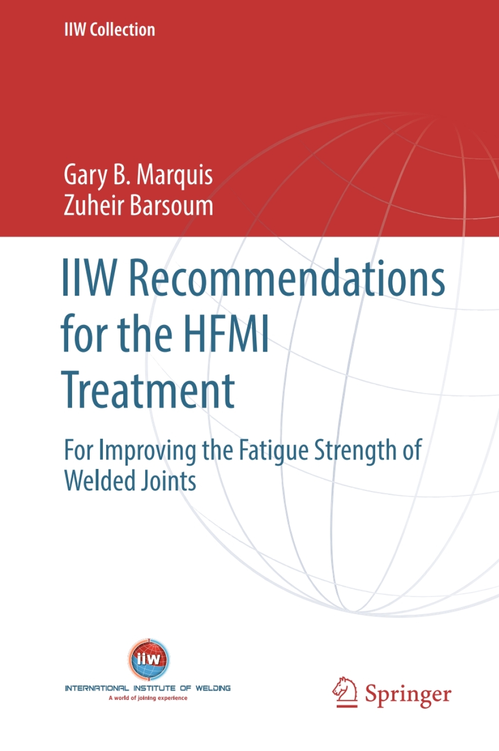 IIW Recommendations for the HFMI Treatment For Improving the Fatigue Strength of Welded Joints 