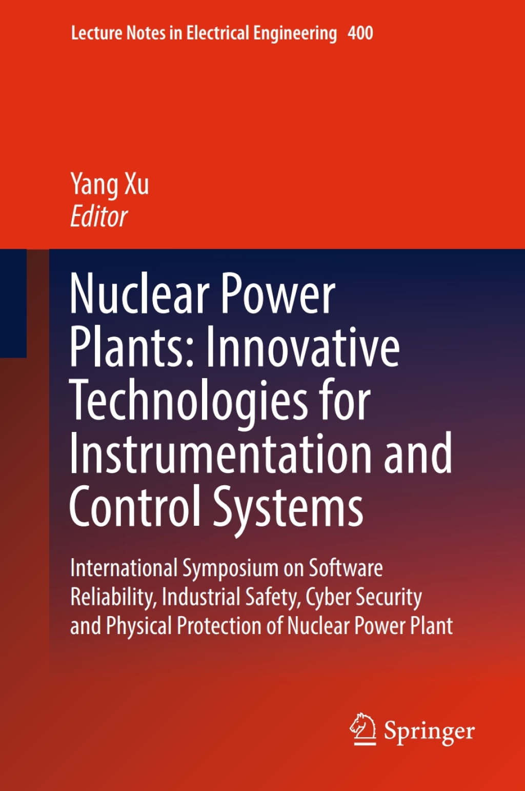 Nuclear Power Plants: Innovative Technologies for Instrumentation and Control Systems International Symposium on Software Reliability, Industrial Safety, Cyber Security and Physical Protection of Nuclear Power Plant 