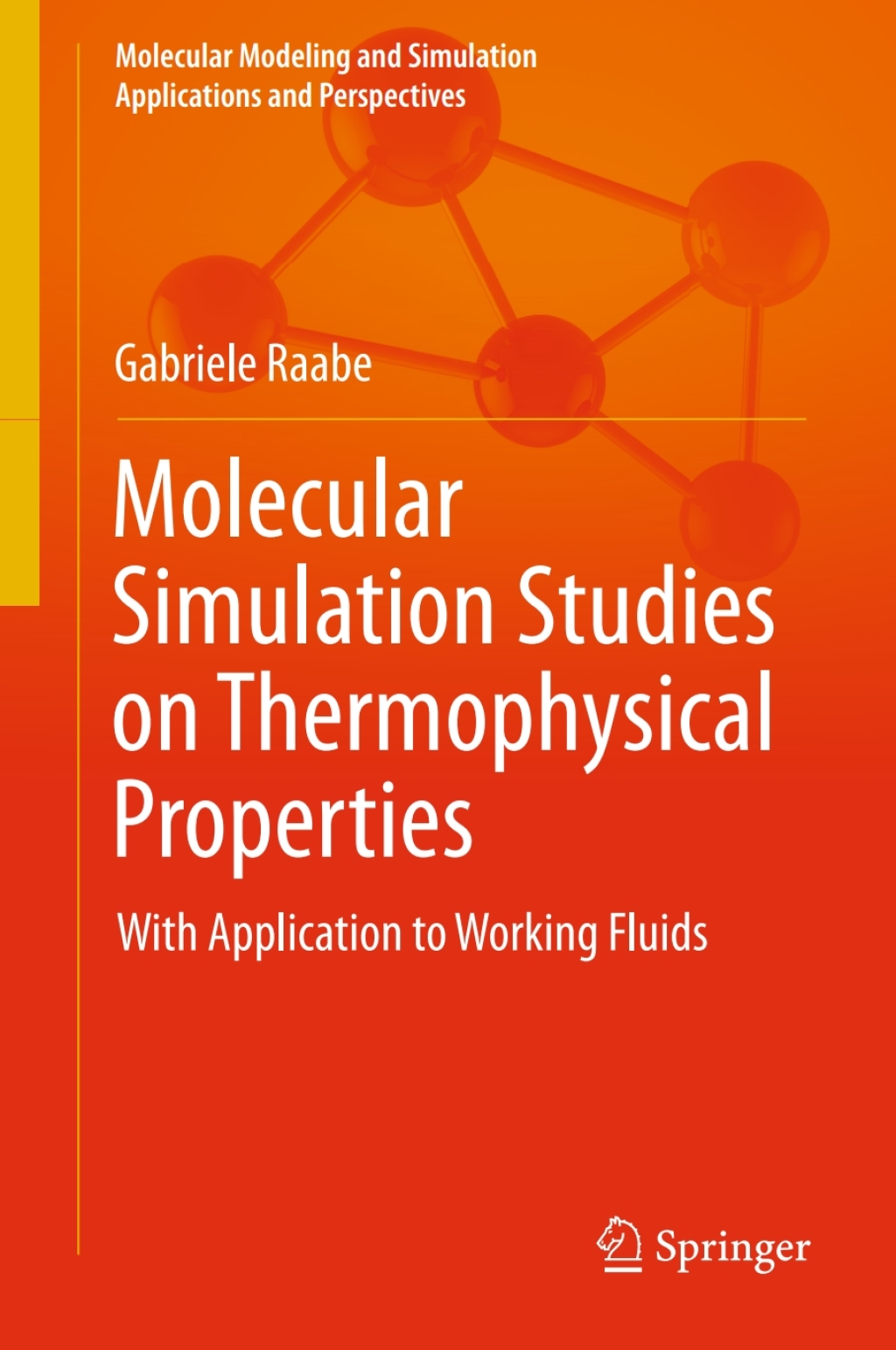 Molecular Simulation Studies on Thermophysical Properties With Application to Working Fluids 