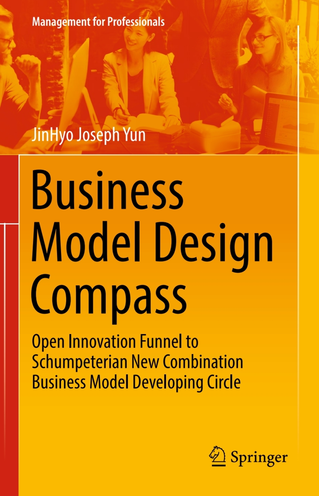 Business Model Design Compass Open Innovation Funnel to Schumpeterian New Combination Business Model Developing Circle 