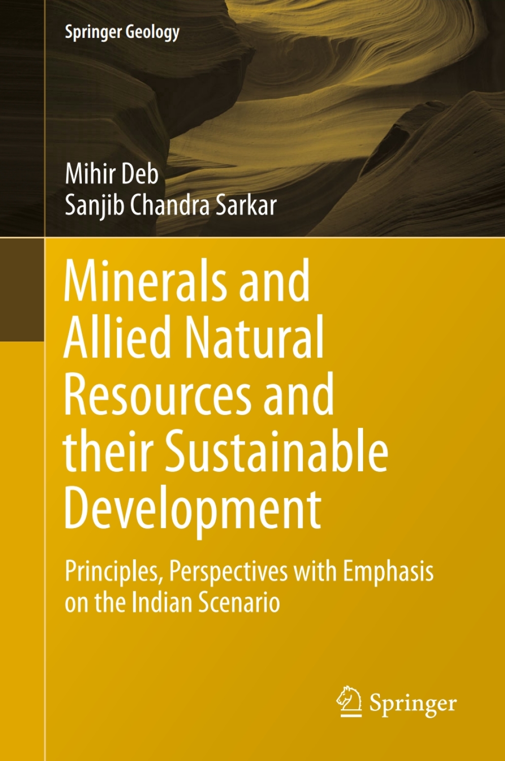 Minerals and Allied Natural Resources and their Sustainable Development Principles, Perspectives with Emphasis on the Indian Scenario 