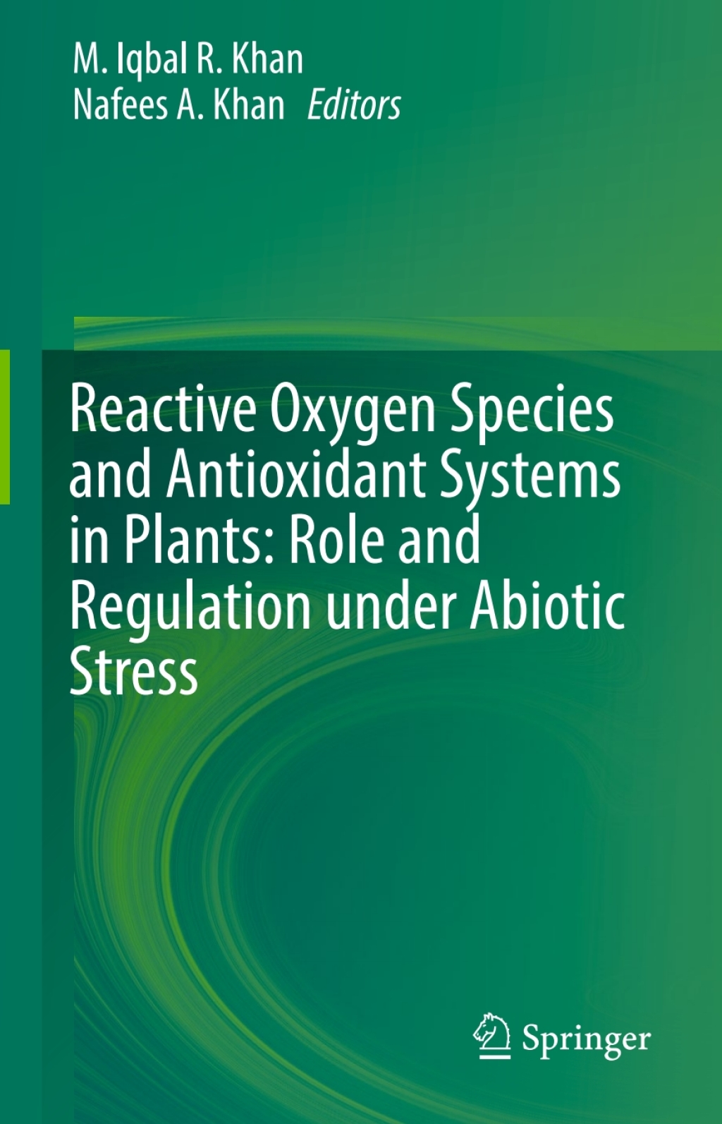 Reactive Oxygen Species and Antioxidant Systems in Plants: Role and Regulation under Abiotic Stress 