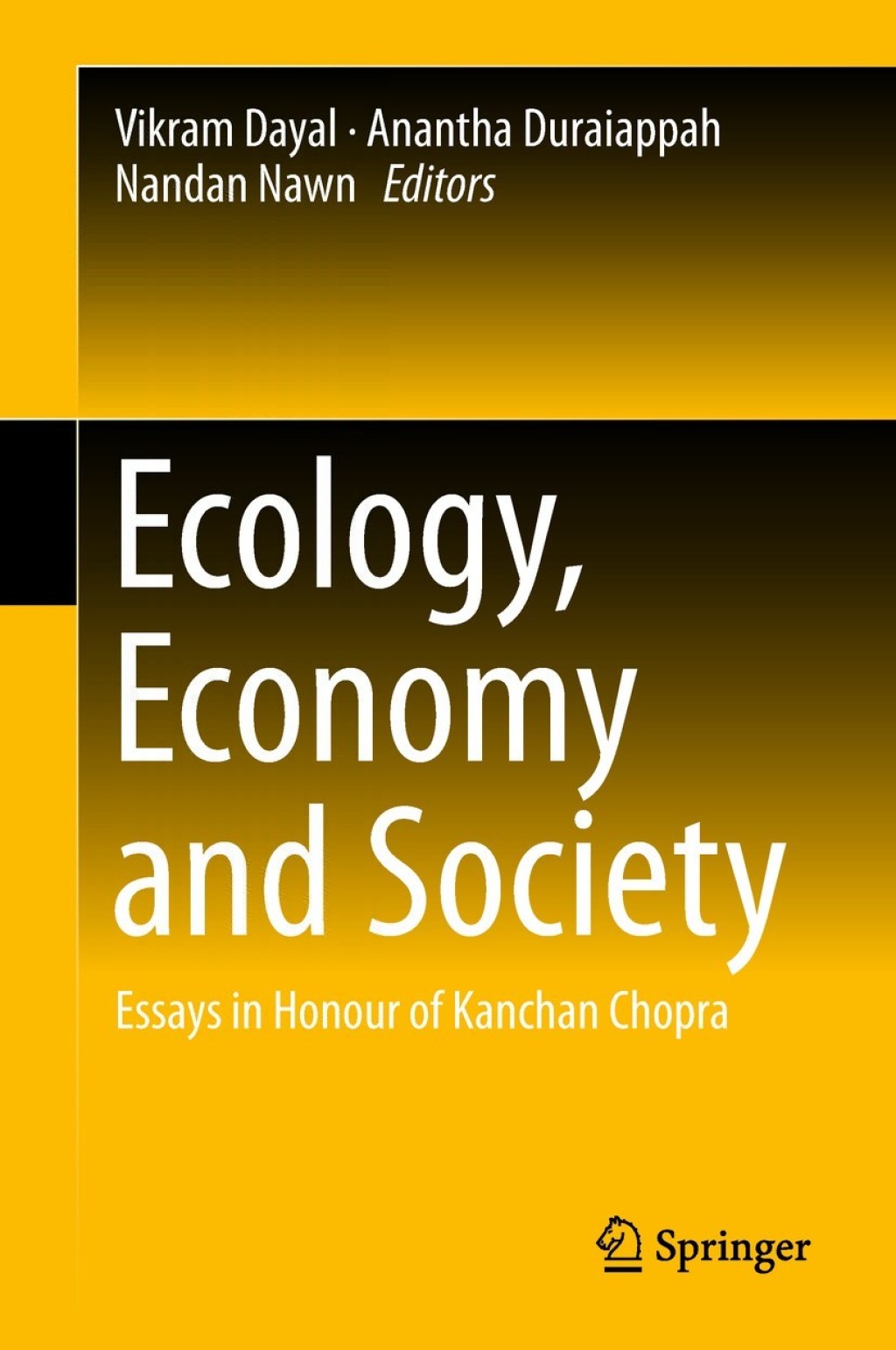 Ecology, Economy and Society Essays in Honour of Kanchan Chopra 